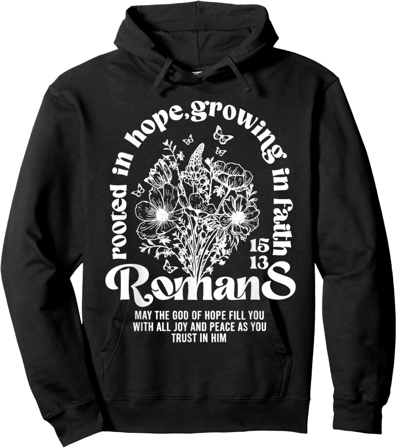 Christian Rooted in Hope Growing in Faith Romans 15:13 Hoodie - Hoodie | Black