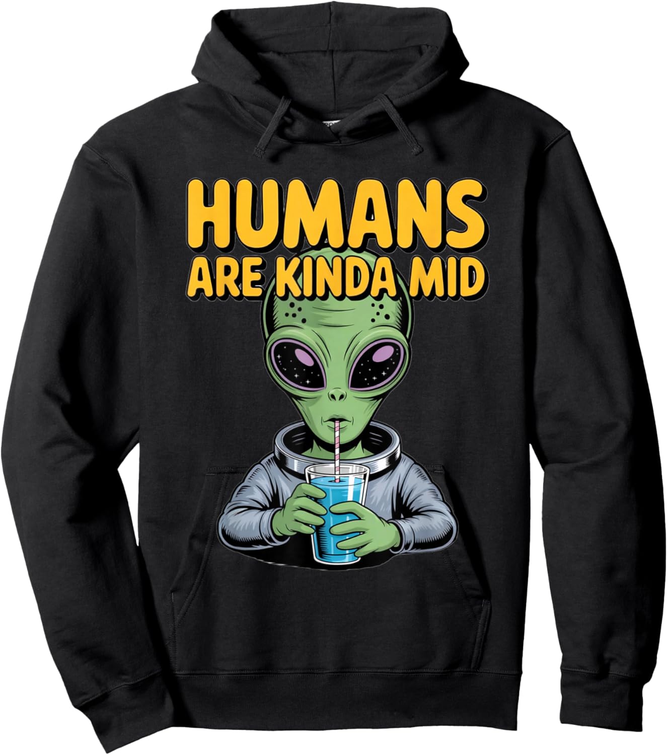 Funny Alien Design Humans are Kinda Mid UFO Sarcastic Hoodie - Hoodie | Black