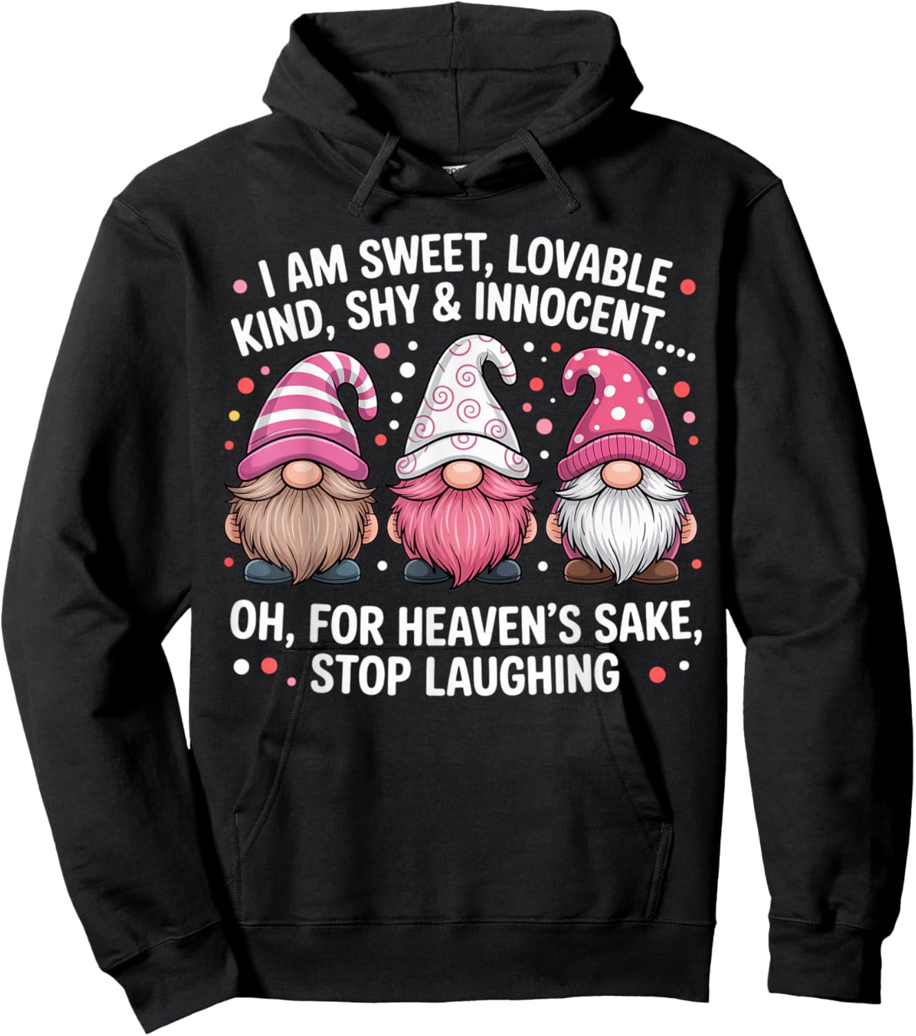 I Am Sweet Lovable Kind Shy and Innocent Pink Funny Gnomes Hoodie - Hoodie | Black