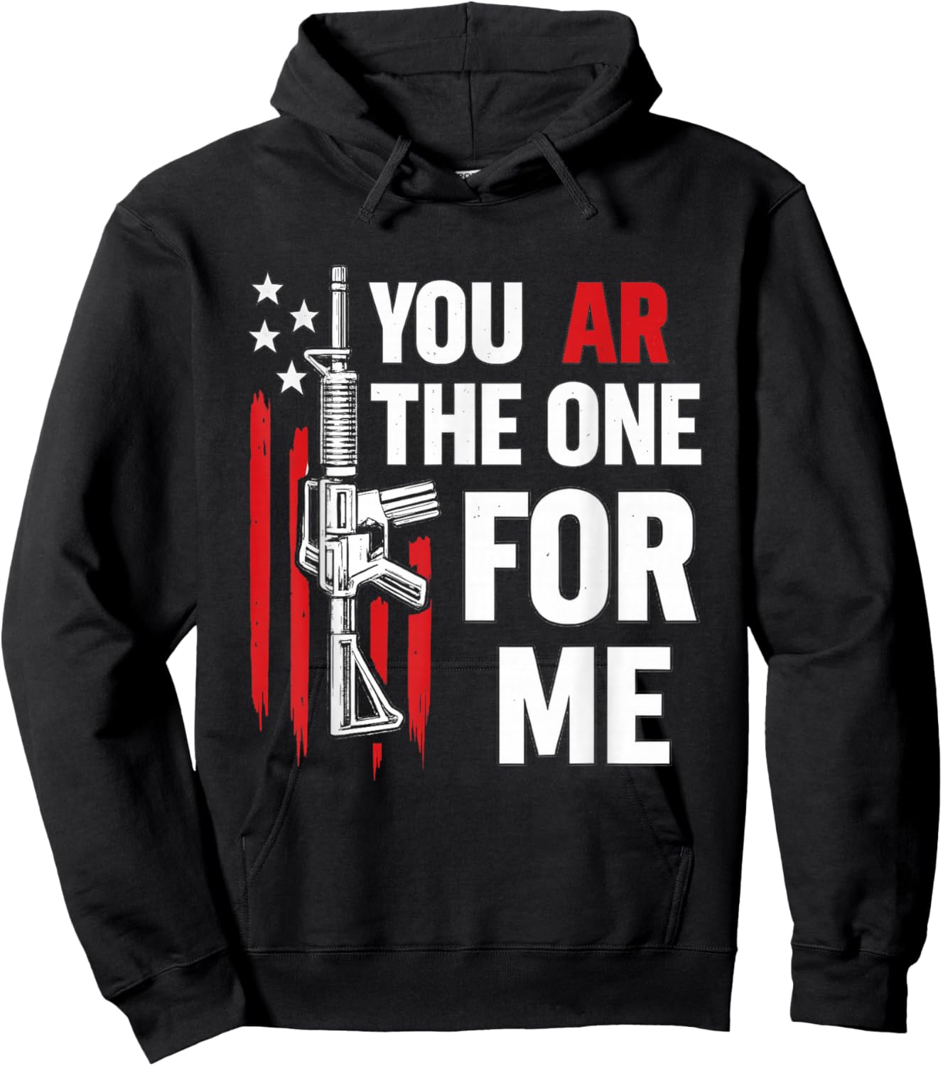 Funny You AR The One for Me Shirt Gun Owner American Flag Hoodie - Hoodie | Black