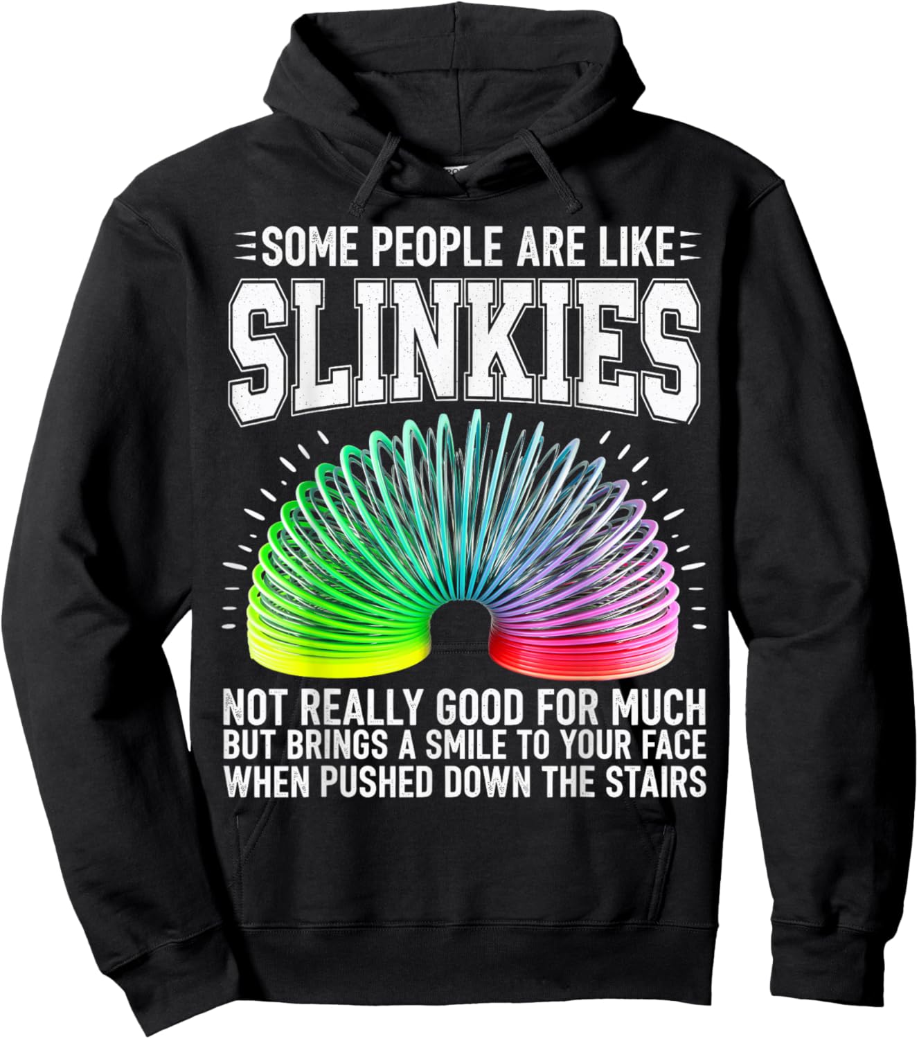 Some People are Like Slinkies, Funny Sarcastic Graphic Hoodie - Hoodie | Black