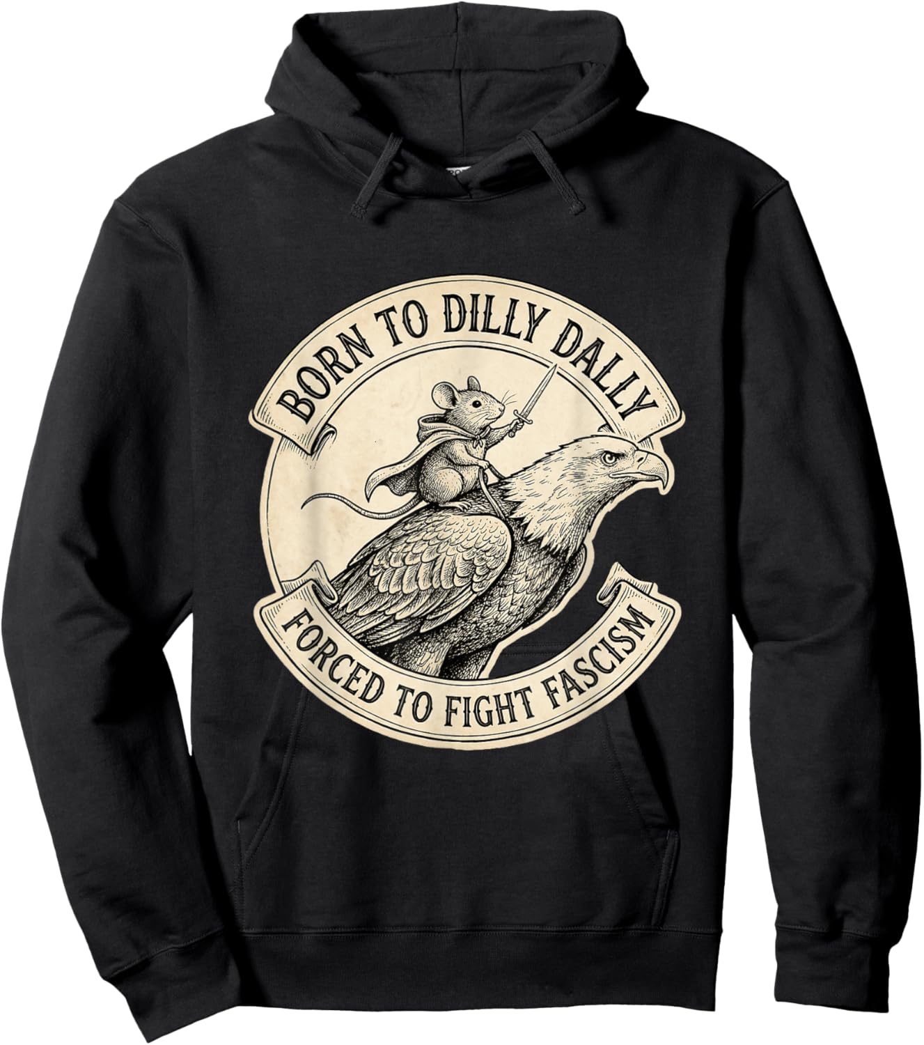 Born to Dilly Dally Forced to Fight Fascism Hoodie - Hoodie | Black