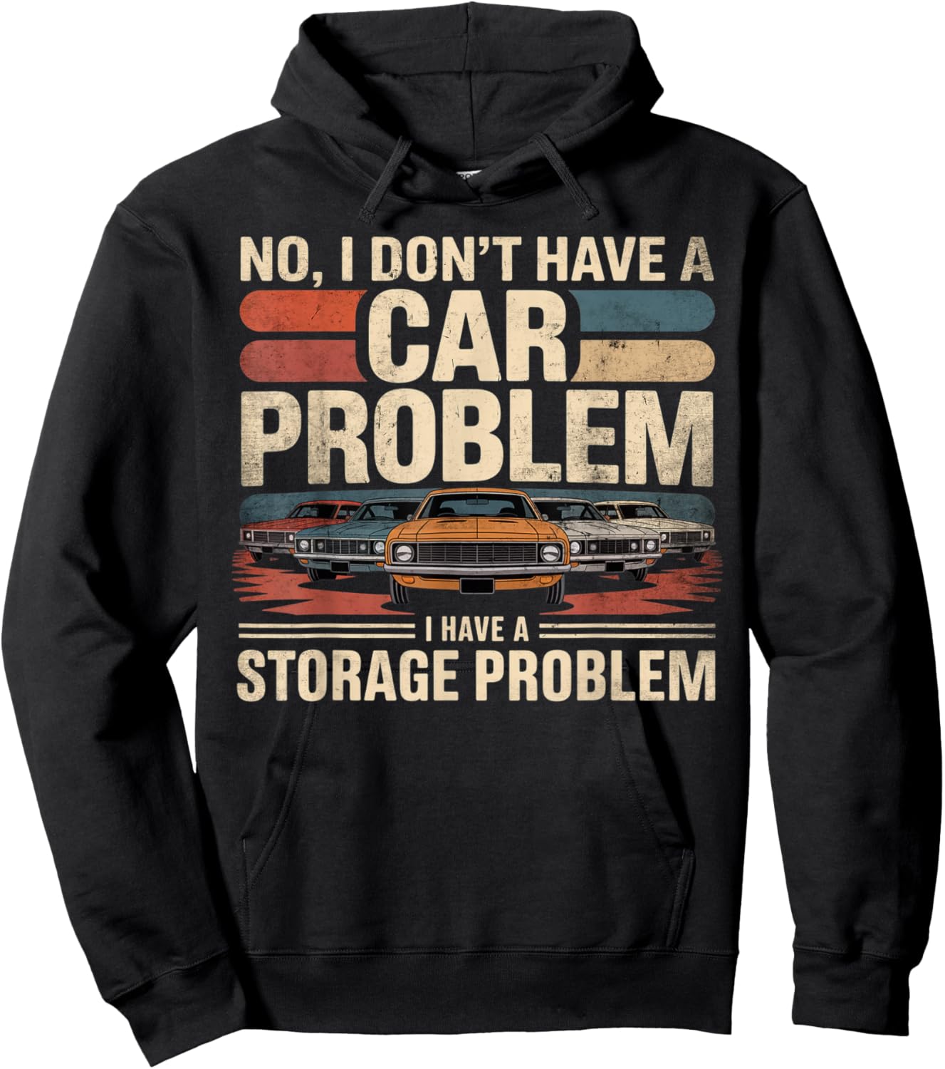 I Dont Have a Car Problem I Have a Storage Problem Car Lover Hoodie - Hoodie | Black