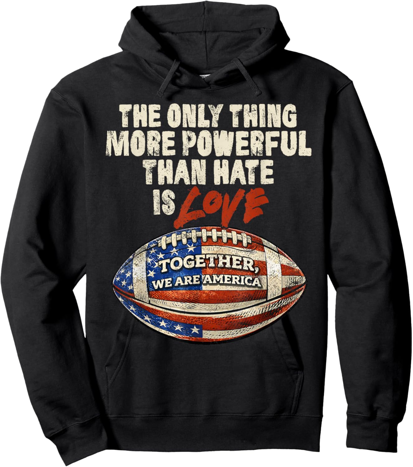 The Only Thing More Powerful Than Hate is Love Men Women Hoodie - Hoodie | Black