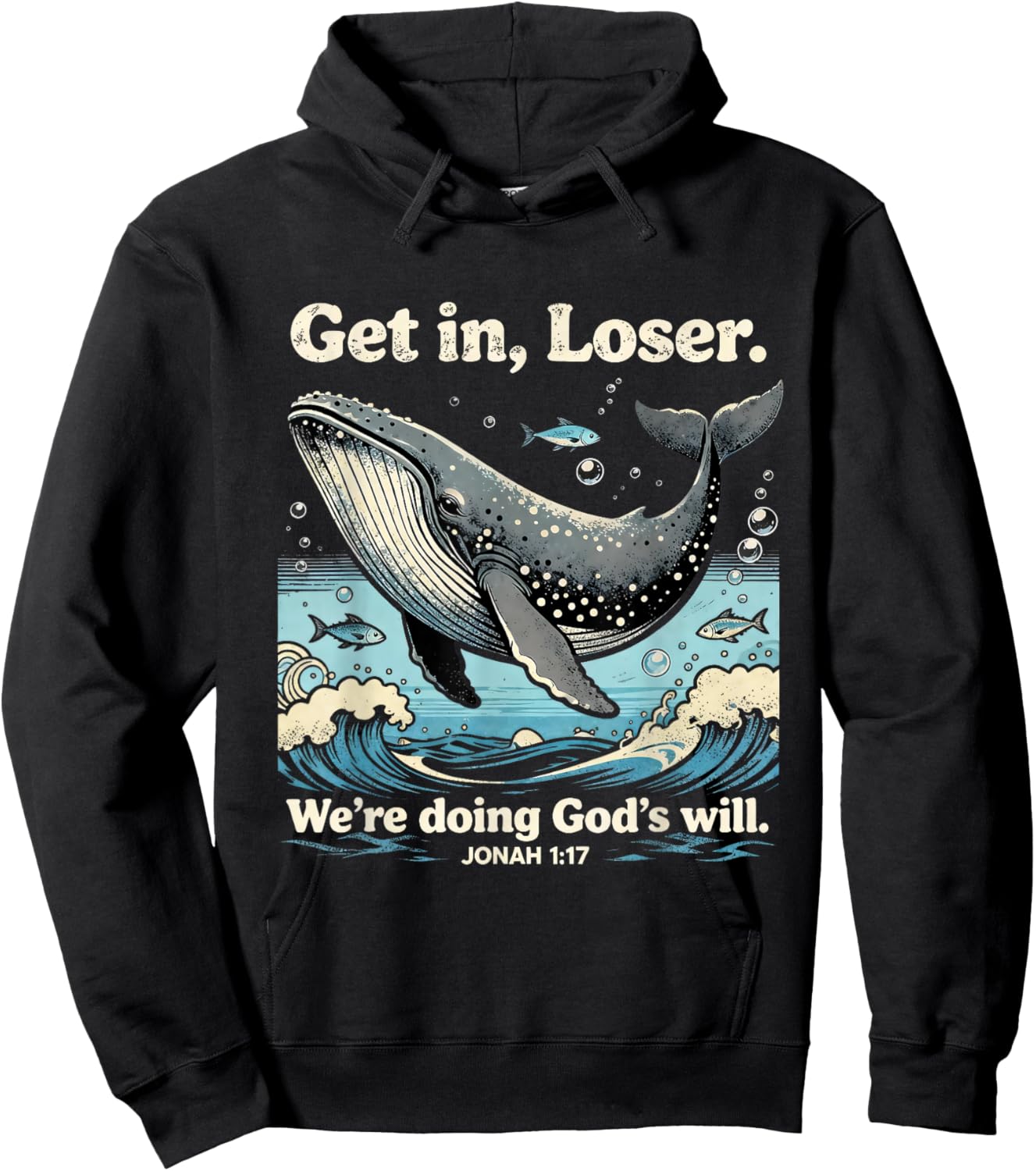 Get in Loser We’re Doing God’s Will Jonah 1:17 Christian Hoodie - Hoodie | Black