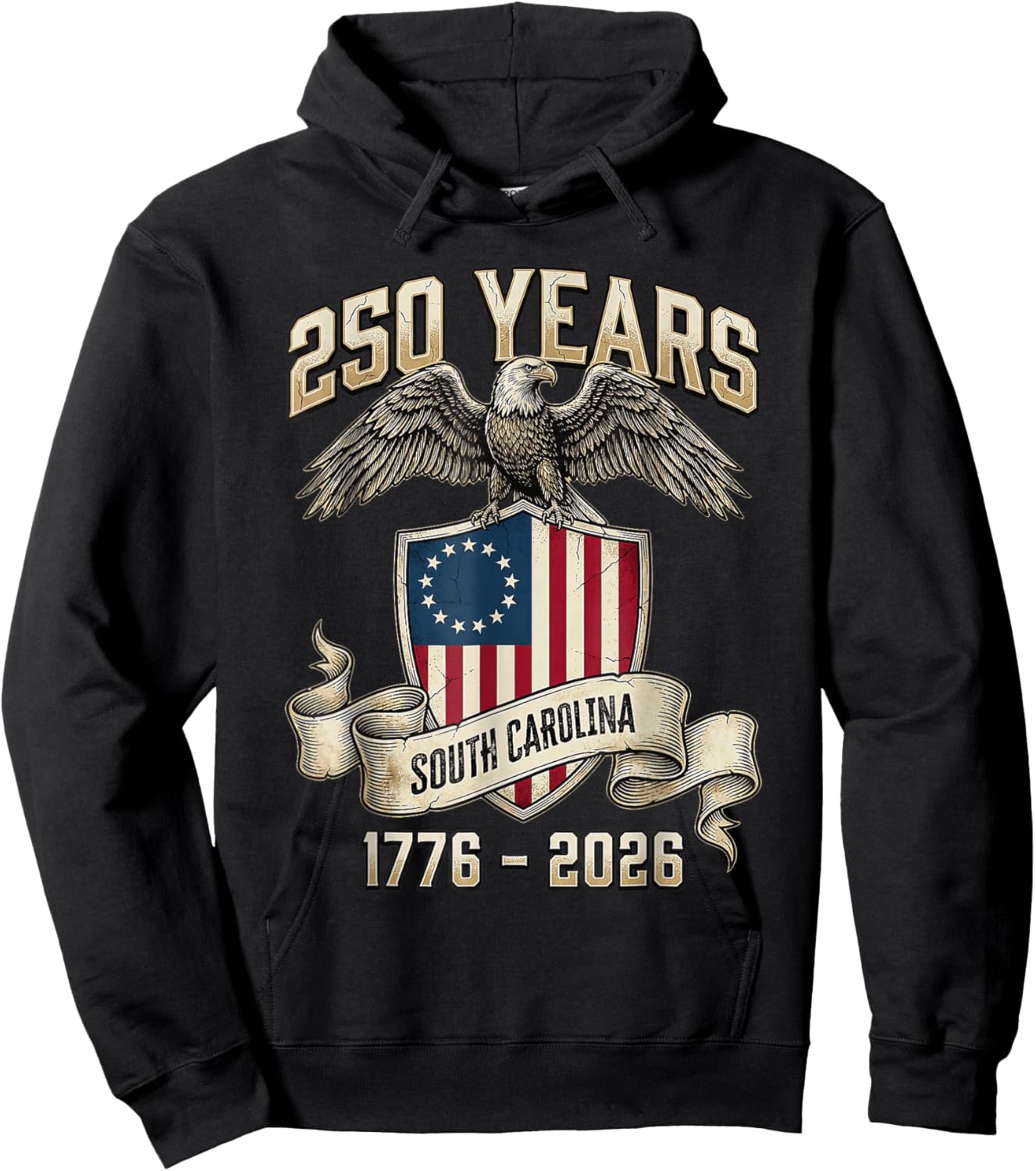 Eagle Flag 250 Years 1776 2026 250Th Birthday South Carolina Hoodie - Hoodie | Black