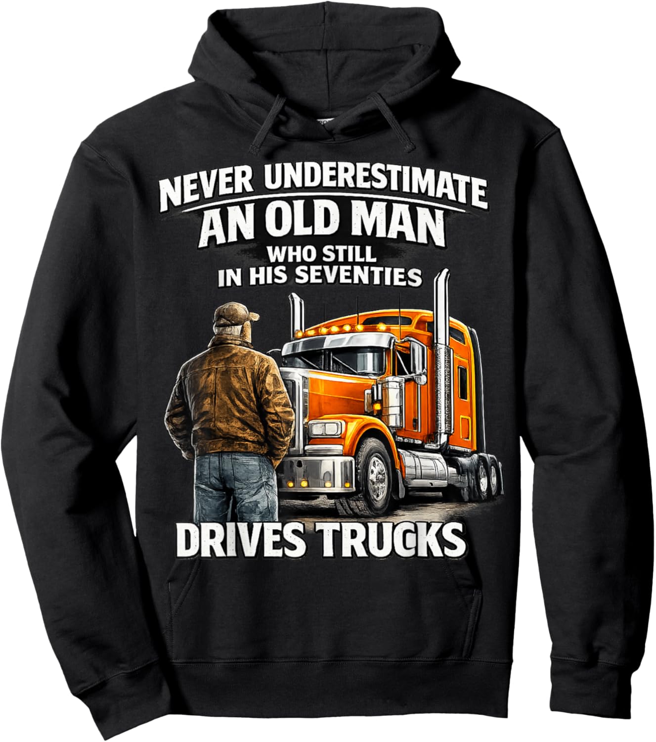 Never Underestimate Old Man Drives Trucks Seventies Man Fun Hoodie - Hoodie | Black