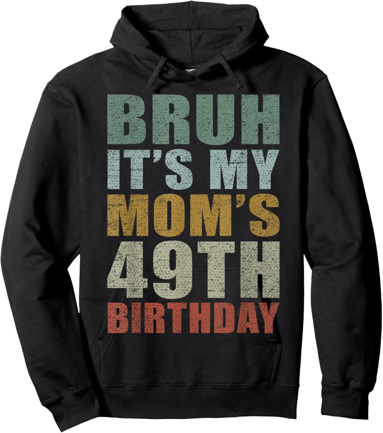 Bruh It's My Mom's 49th Birthday Retro 49 Years Old Bday Hoodie - Hoodie | Black