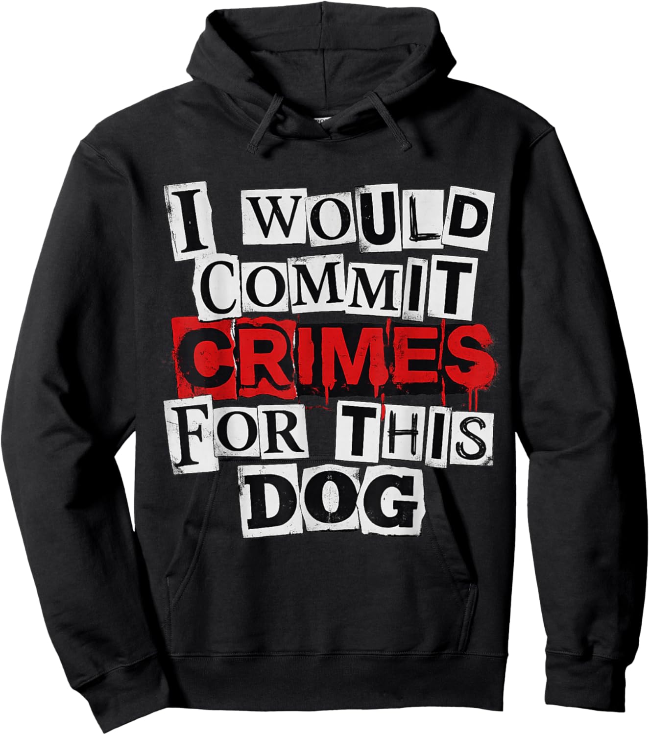I Would Commit Crimes for This Dog Lover Hoodie - Hoodie | Black