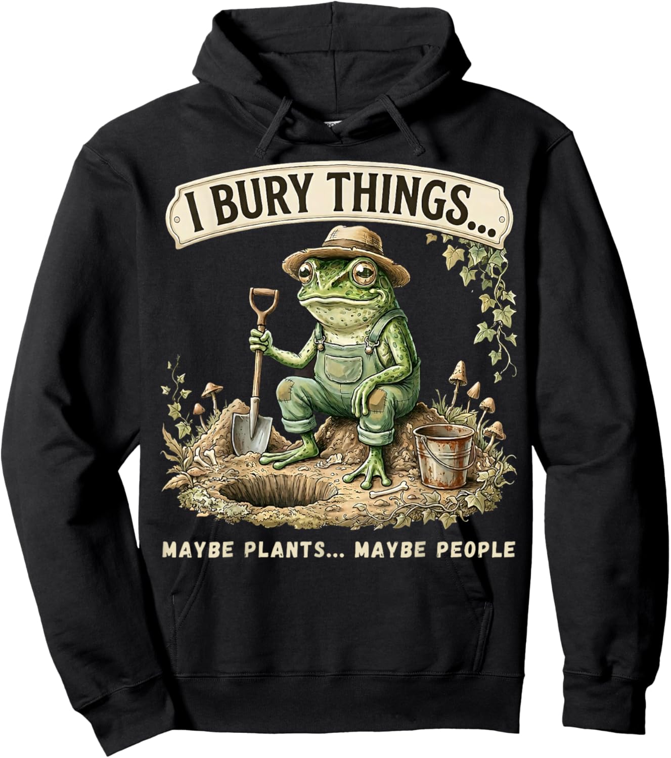 I Bury Things Maybe Plants Maybe People Funny Frog Hoodie - Hoodie | Black