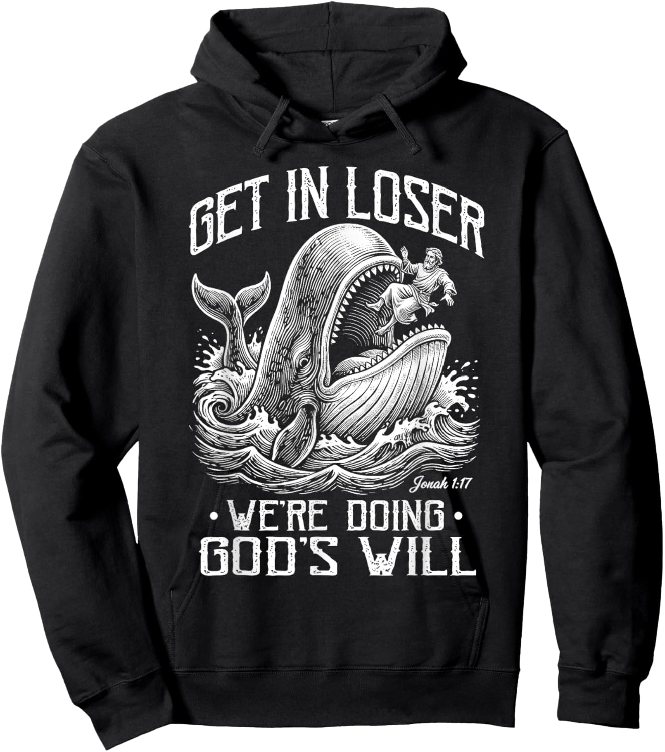Get in Loser We're Doing God's Will Jonah Whale Funny Hoodie - Hoodie | Black