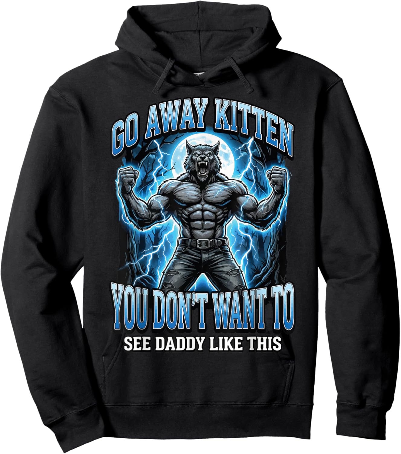 Go Away Kitten You Don't Want to See Daddy Like This Hoodie - Hoodie | Black
