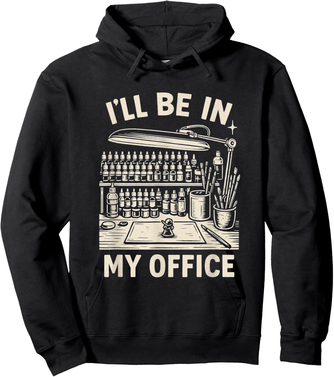 Miniature Painting Figure Painter Funny I'll Be in My Office Hoodie - Hoodie | Black