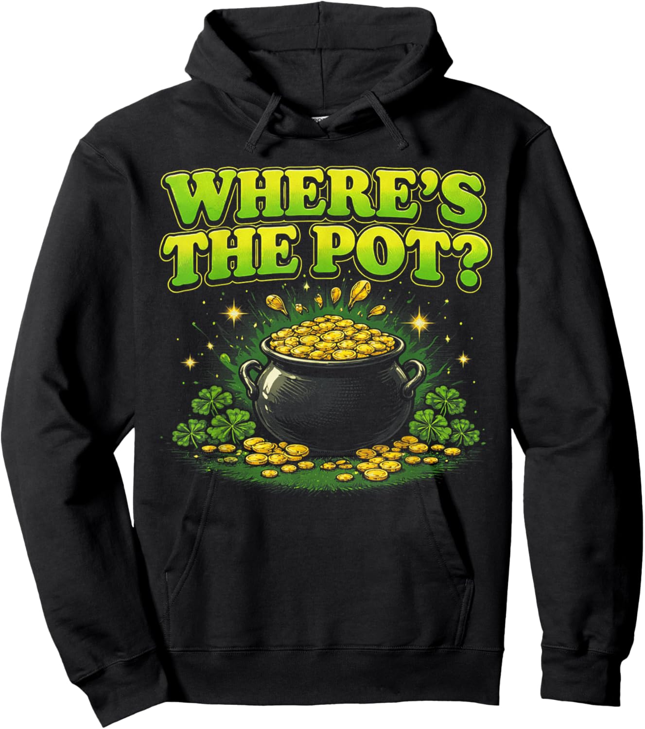 Where is The Pot St Patricks Day Funny Saying Hoodie - Hoodie | Black