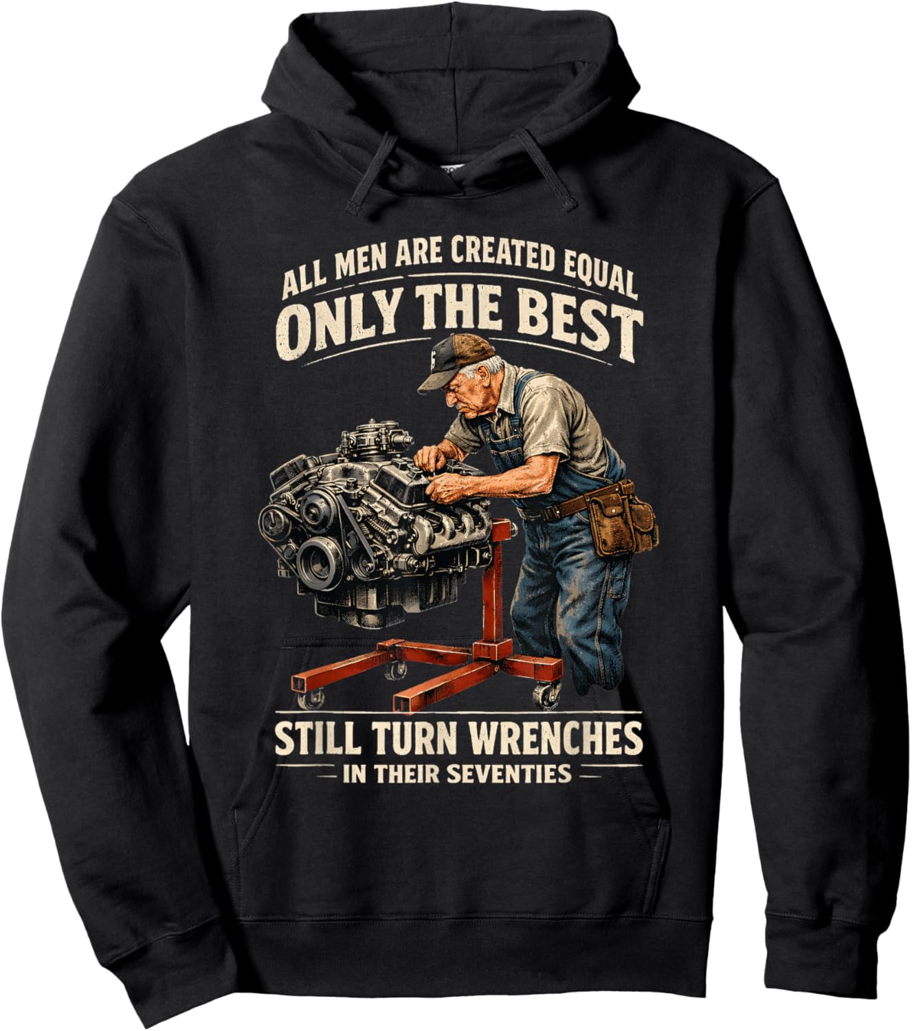 All Men are Created Equal Only The Best Still Turn Wrenches Hoodie - Hoodie | Black