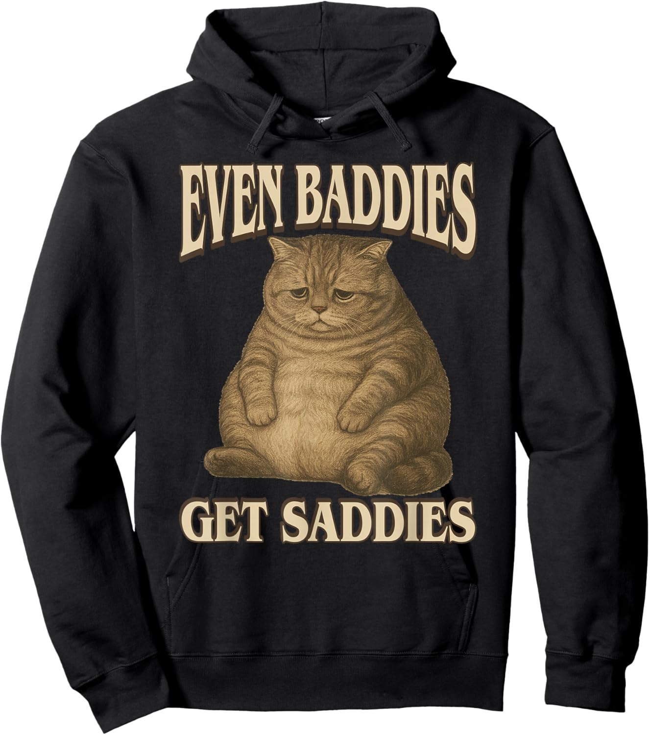 Even Baddies Get Saddies - Funny Sad Cat Slang Saying Meme Hoodie - Hoodie | Black