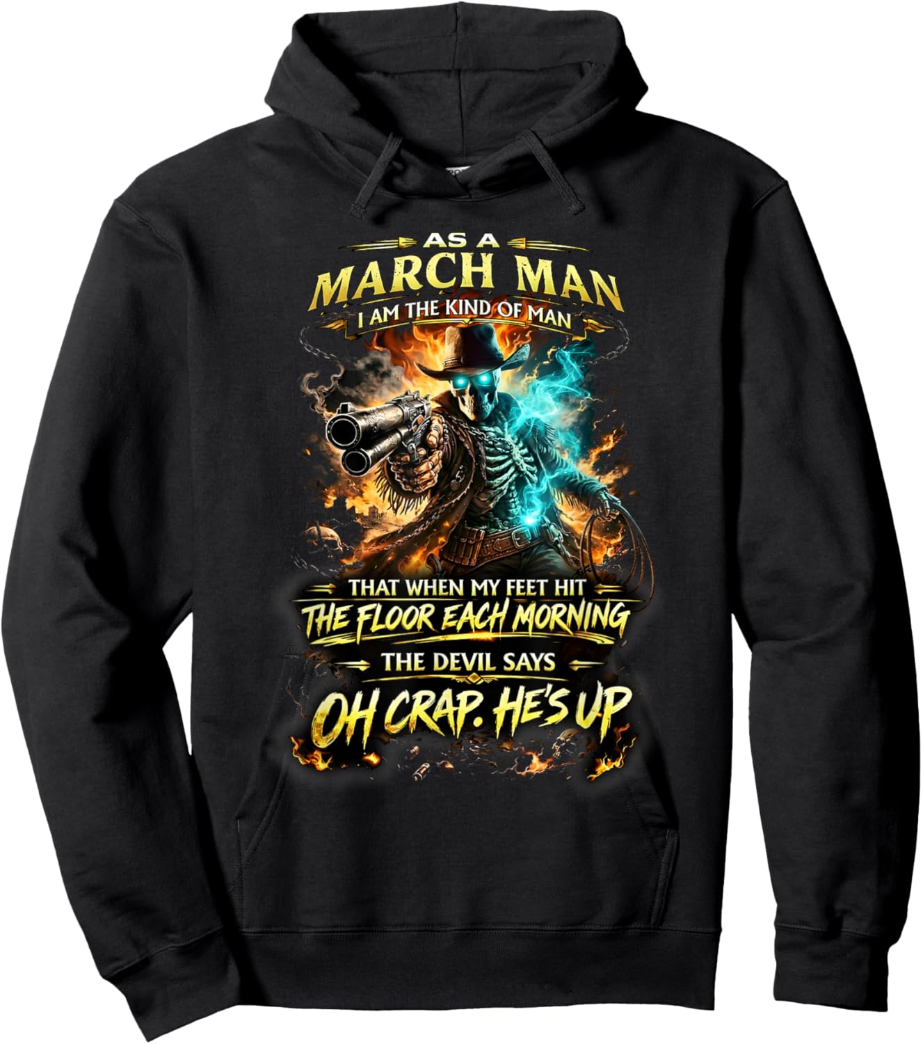 March Man Skeleton Cowboy Devil Says Oh Crap He’s Up Hoodie - Hoodie | Black
