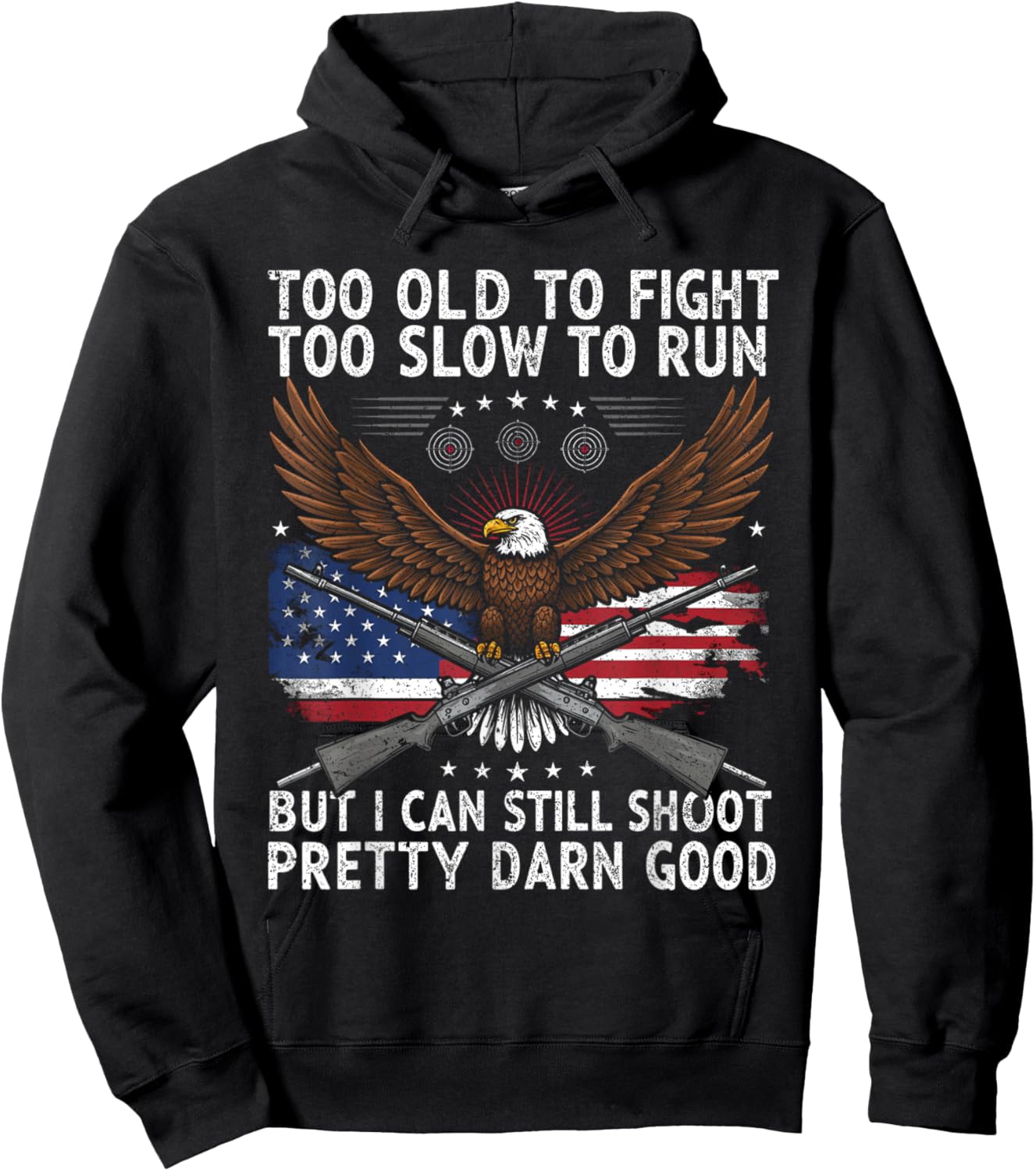 Too Old to Fight Too Slow to Run But I Can Still Shoot Hoodie - Hoodie | Black