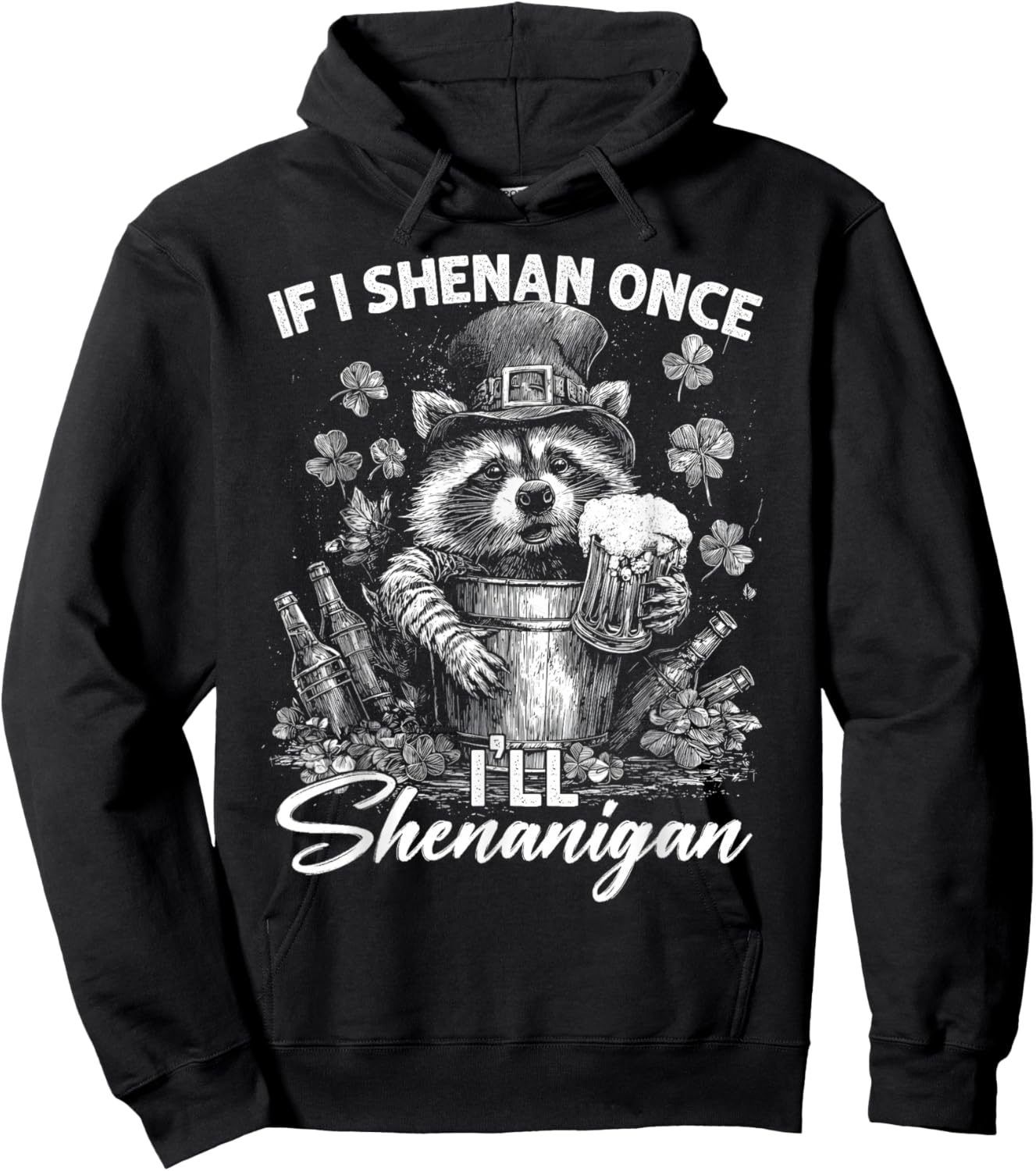 Funny If I Shenan Once I'll Shenanigan Patrick Day Matching Hoodie - Hoodie | Black