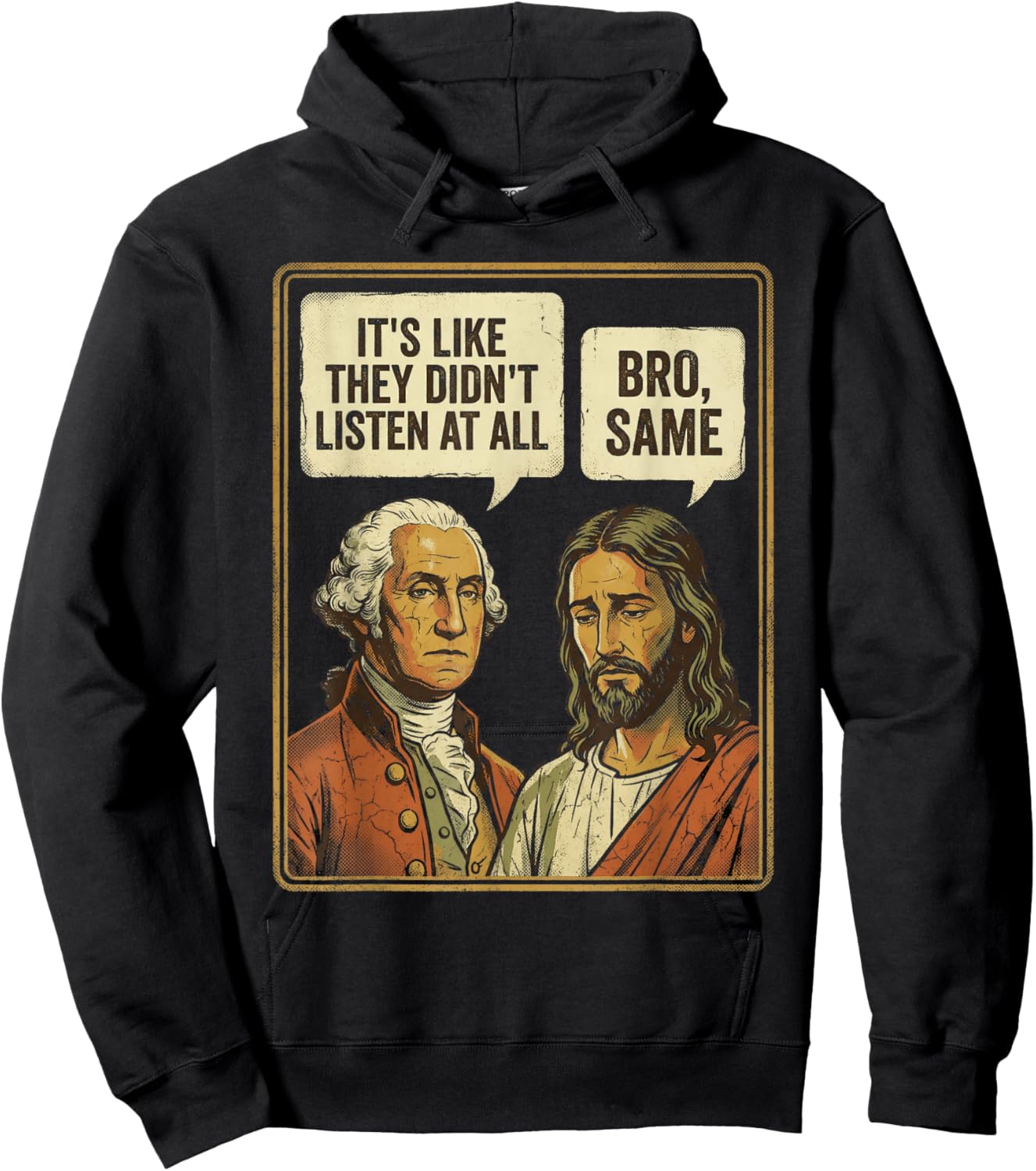 George Washington Jesus Bro Same Funny Sarcastic Quote Hoodie - Hoodie | Black