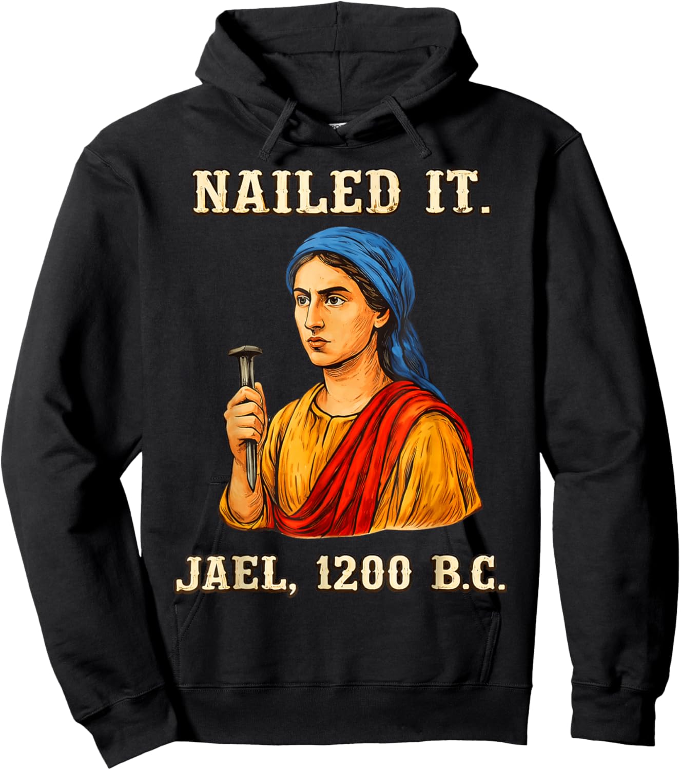 Nailed It Jael 1200 Bc, Bible Story Hoodie - Hoodie | Black