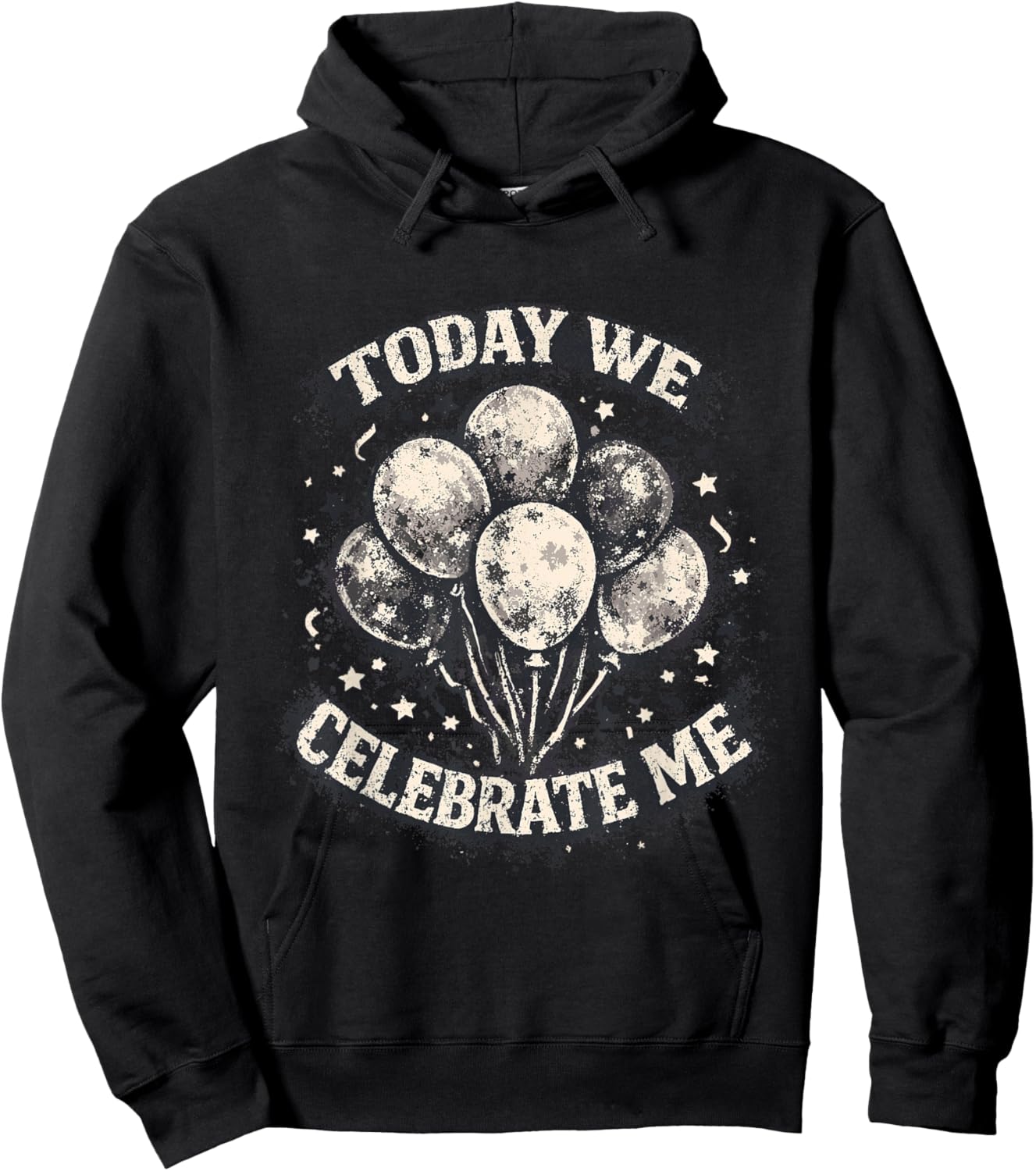 Funny Birthday Today We Celebrate Me Hoodie - Hoodie | Black