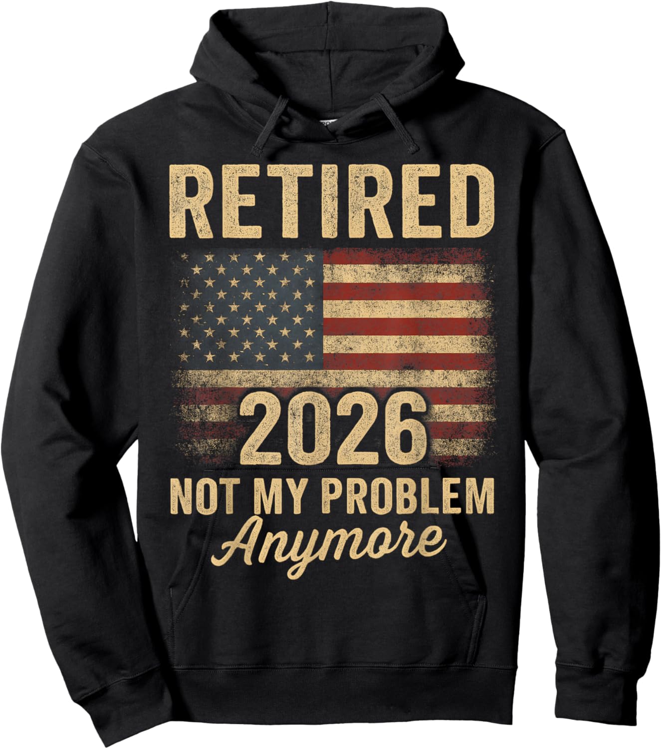 Retired 2026 not My Problem Anymore US Flag for Retirement Hoodie - Hoodie | Black