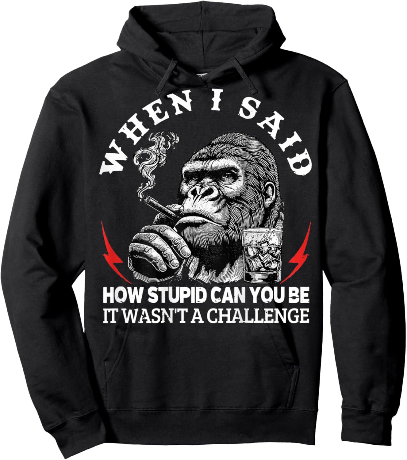 When I Said How Stupid Can You Be It Wasn't Monkey (On Back) Hoodie - Hoodie | Black