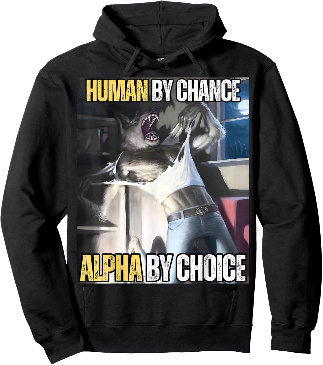 Human by Chance Alpha by Choice Cool Funny Alpha Wolf Meme Hoodie - Hoodie | Black