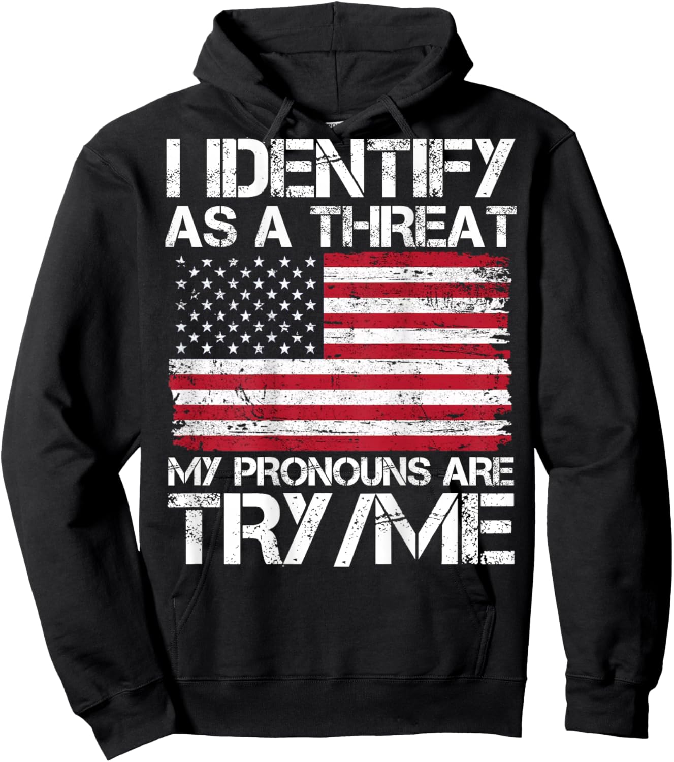 (Back) I Identify As A Threat My Pronouns are Try Me US Flag Hoodie - Hoodie | Black