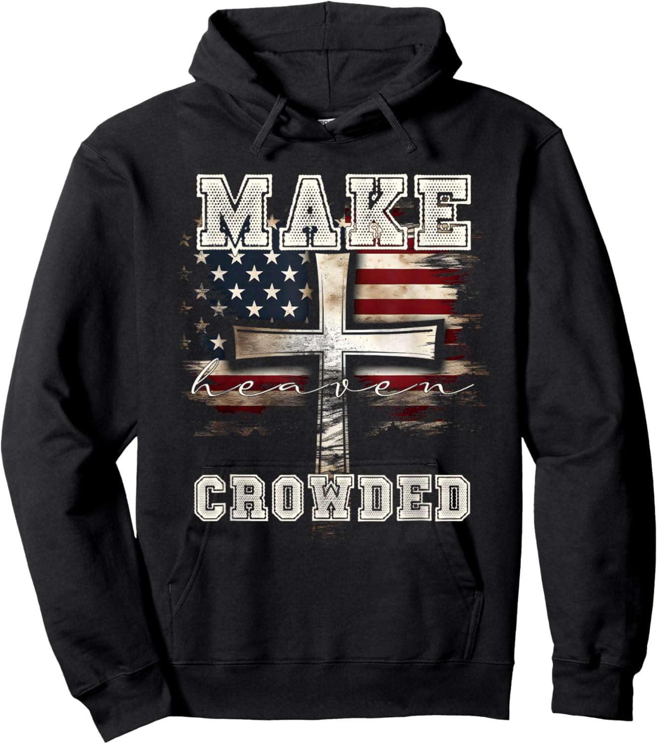 Make Heaven Crowded Cross | American Flag Christian Faith Hoodie - Hoodie | Black