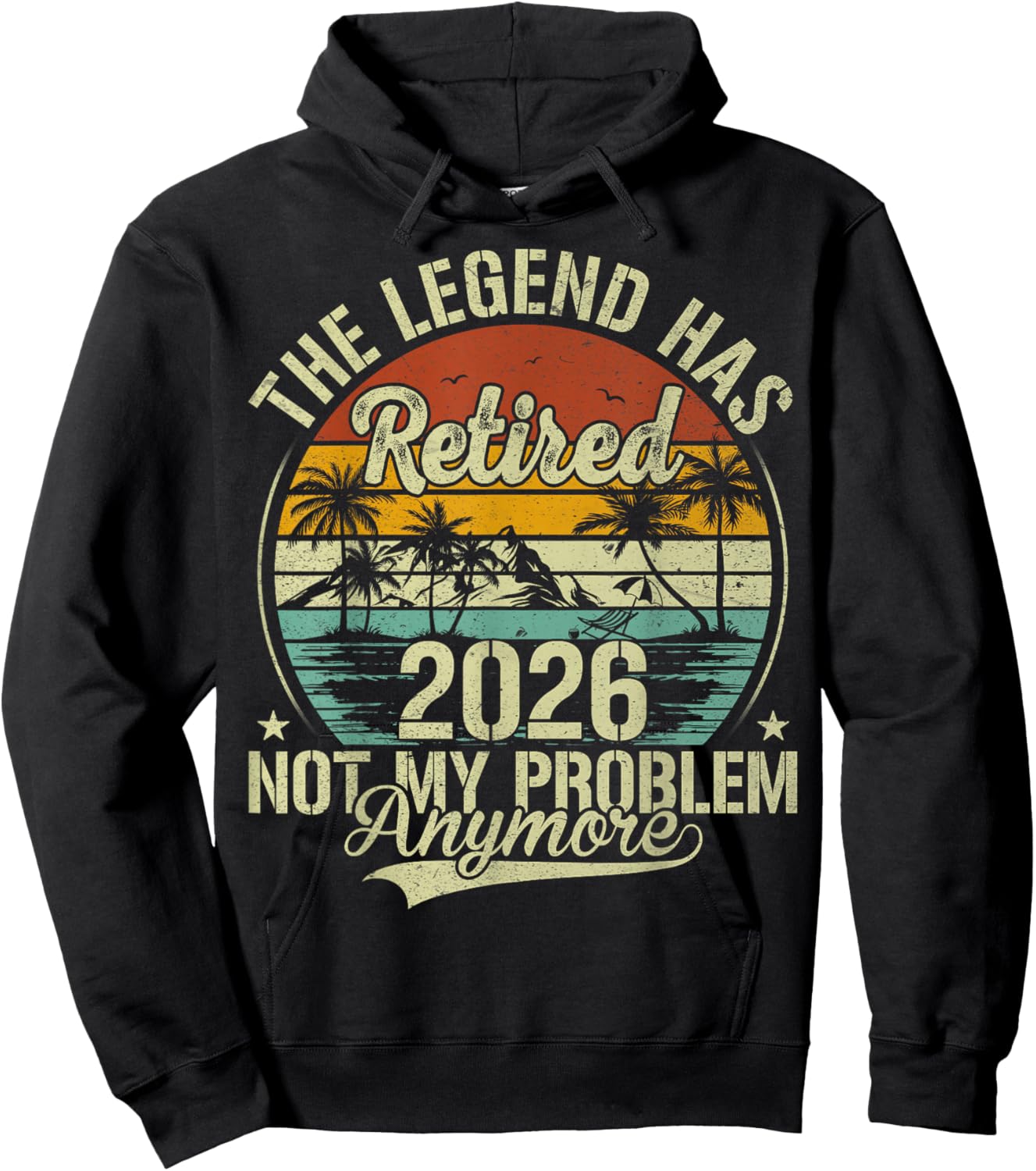 Legend Has Retired 2026 Not My Problem Funny Retirement Hoodie - Hoodie | Black