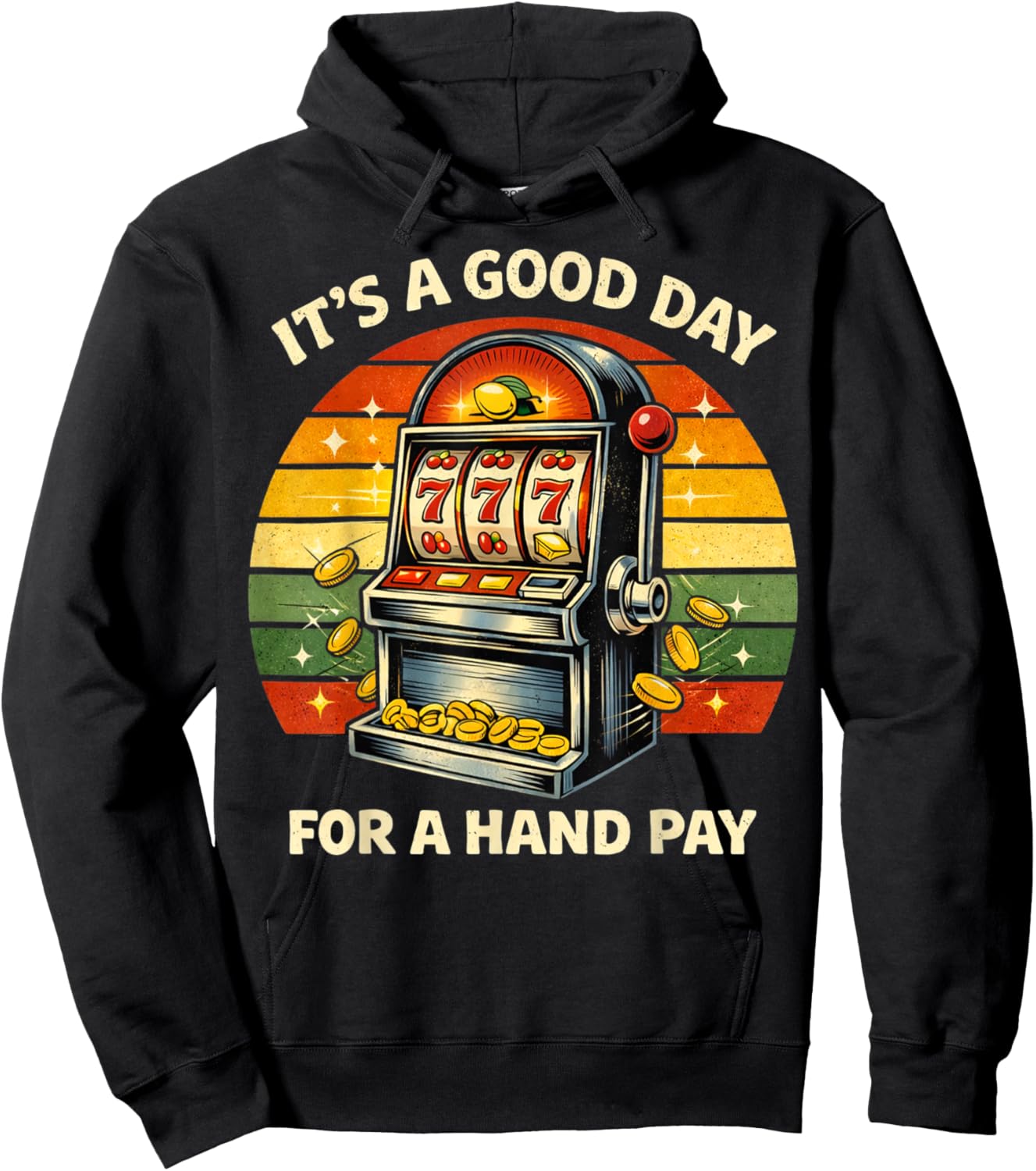 It’s A Good Day for Hand Pay Vintage Slot Machine Casino Hoodie - Hoodie | Black