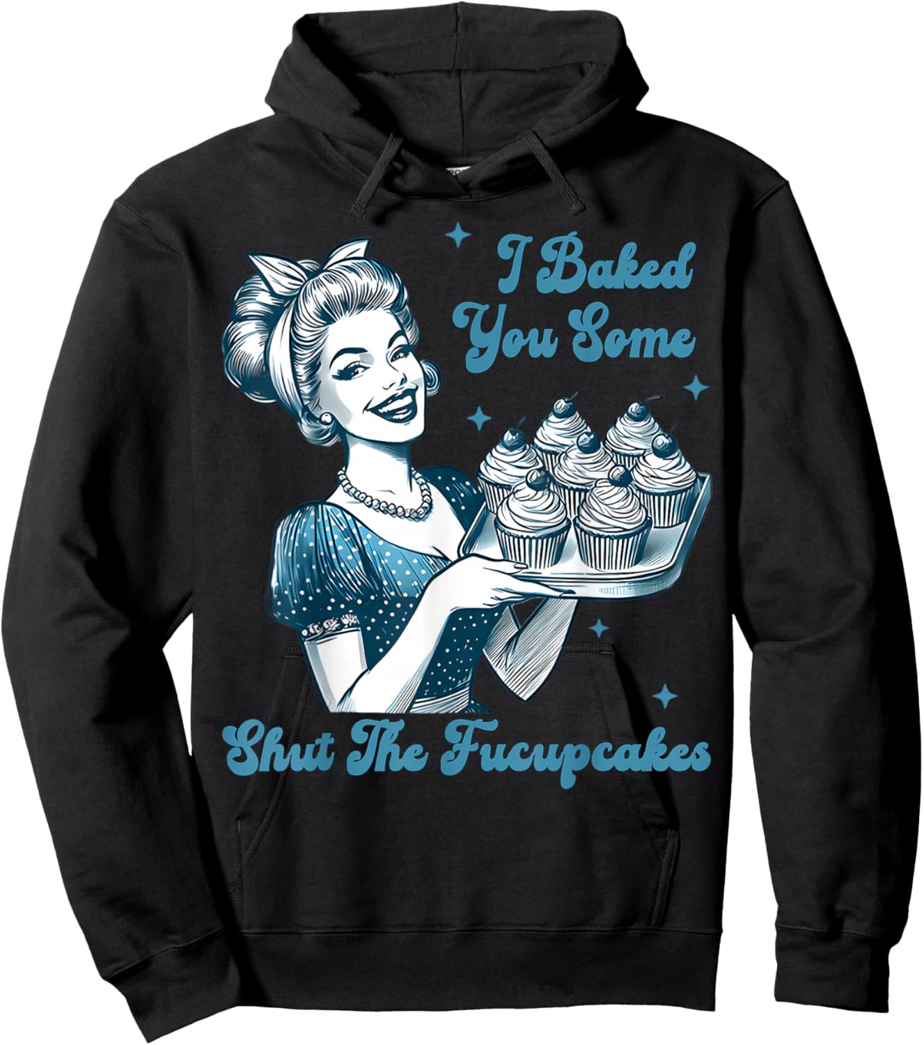 Retro Vintage Housewife I Baked You Some Shut The Fucupcakes Hoodie - Hoodie | Black