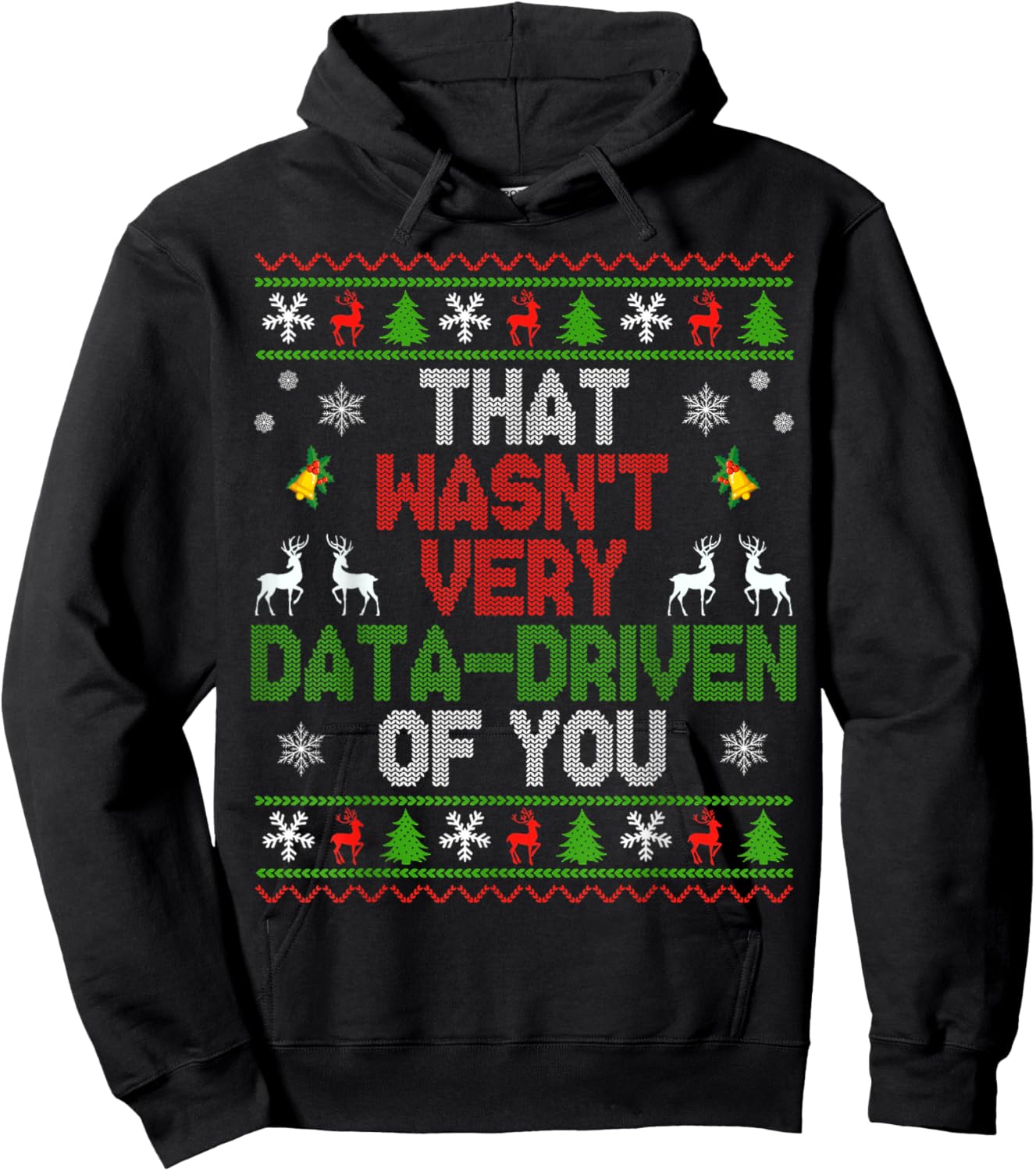 That Wasn't Very Data Driven of You Ugly Christmas Sweater Hoodie - Hoodie | Black