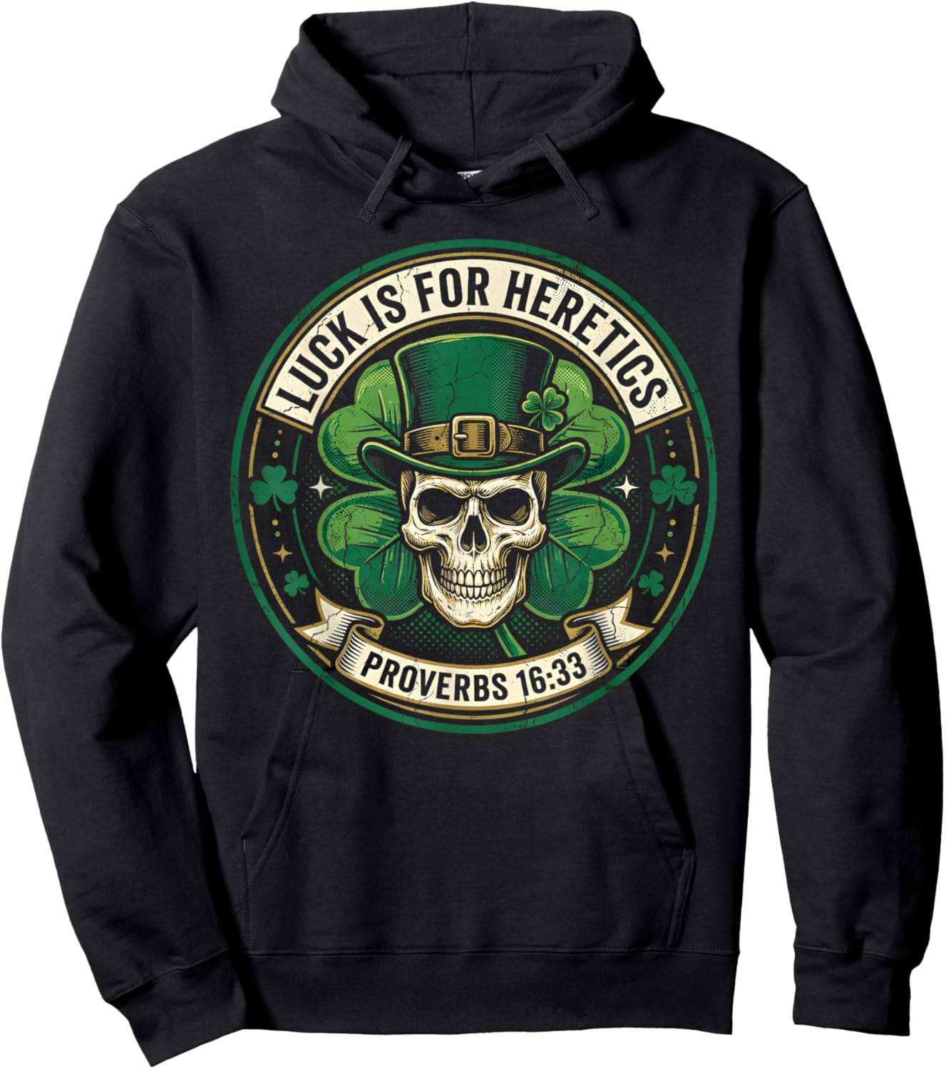 Lucky is for Heretics Proverbs 16:33 St Patricks Day Hoodie - Hoodie | Black