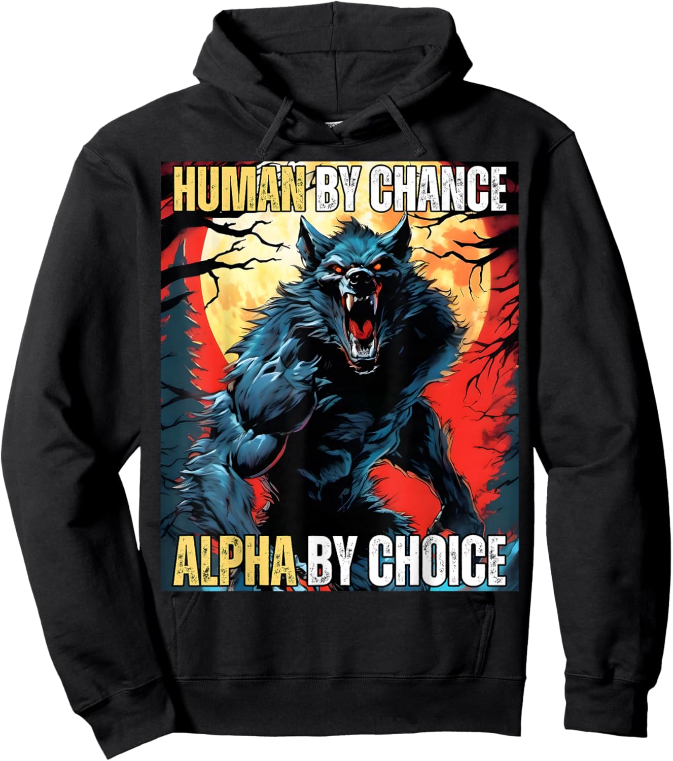 Human by Chance Alpha by Choice Cool Funny Alpha Wolf Meme Hoodie - Hoodie | Black