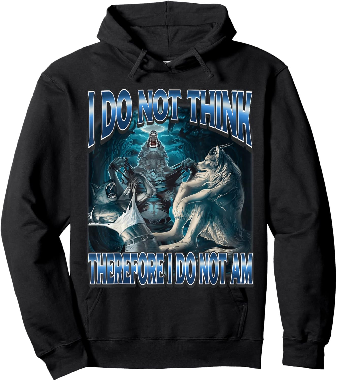 I Do Not Think Therefore I Do Not Am Alpha Wolf Meme Hoodie - Hoodie | Black