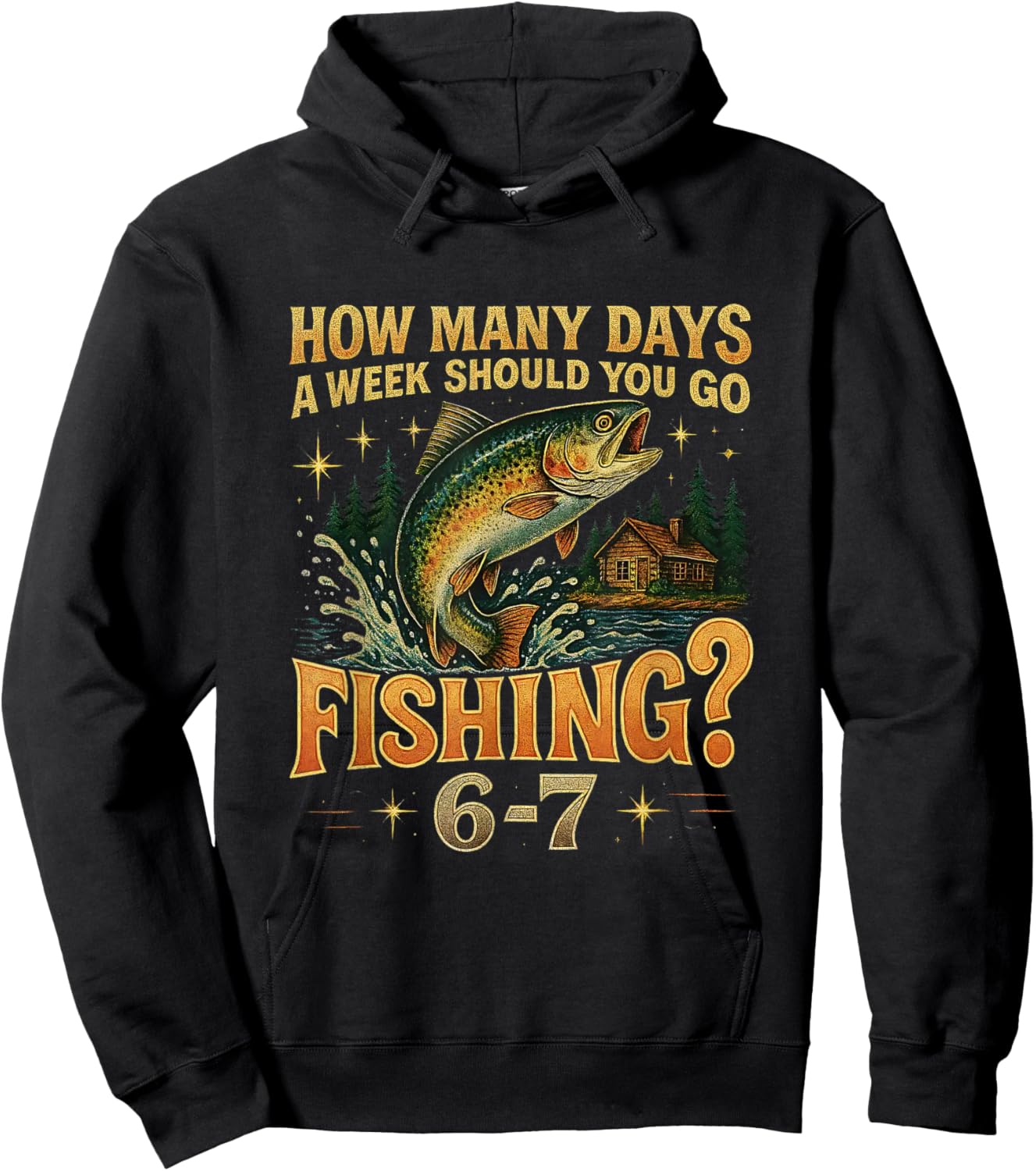 Funny Meme How Many Days a Week Should You Go Fishing 6-7 Hoodie - Hoodie | Black