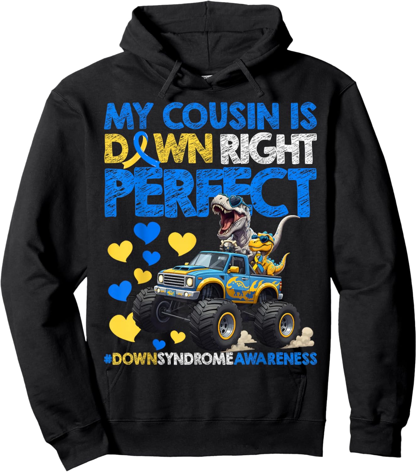My Cousin is Down Right Perfect Down Syndrome Awareness T21 Hoodie - Hoodie | Black
