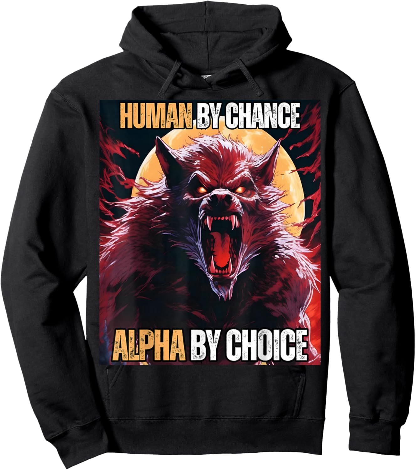 Human by Chance Alpha by Choice Cool Funny Alpha Wolf Meme Hoodie - Hoodie | Black