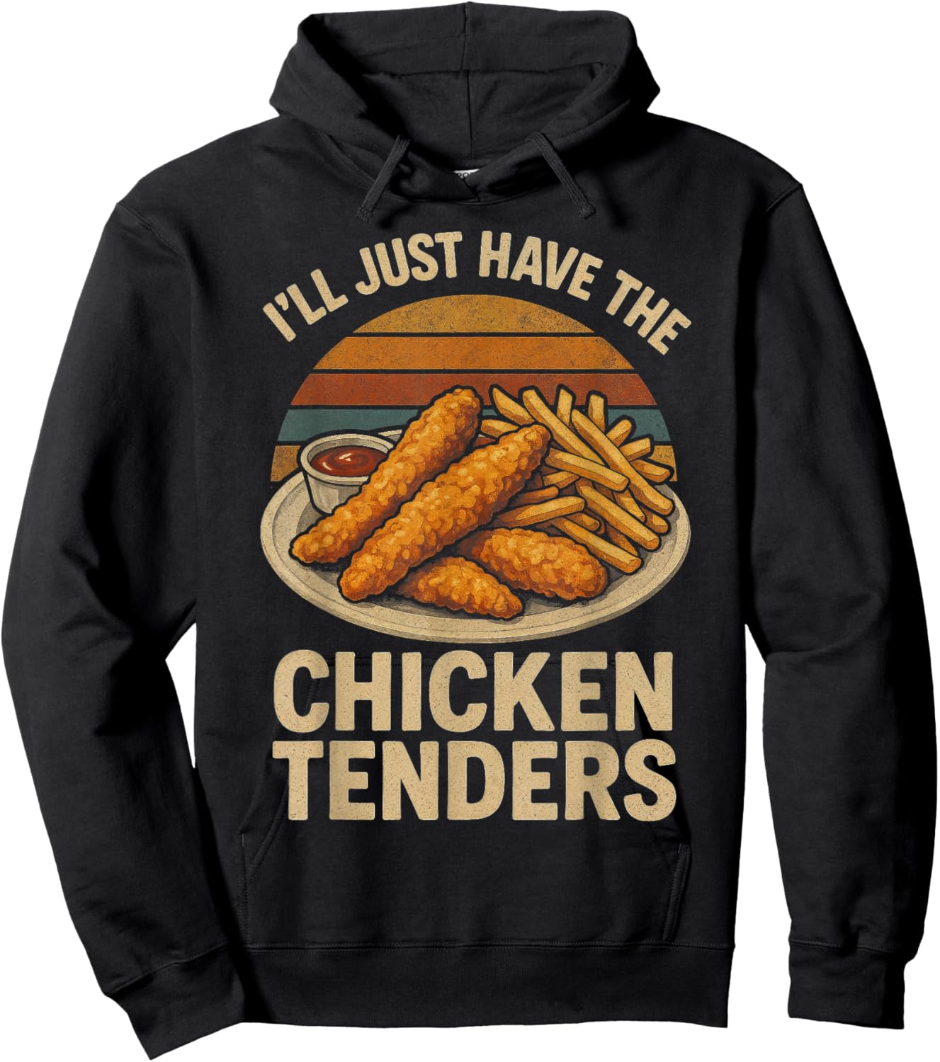 I’ll Just Have The Chicken Tenders, Funny Humor Food Lover Hoodie - Hoodie | Black