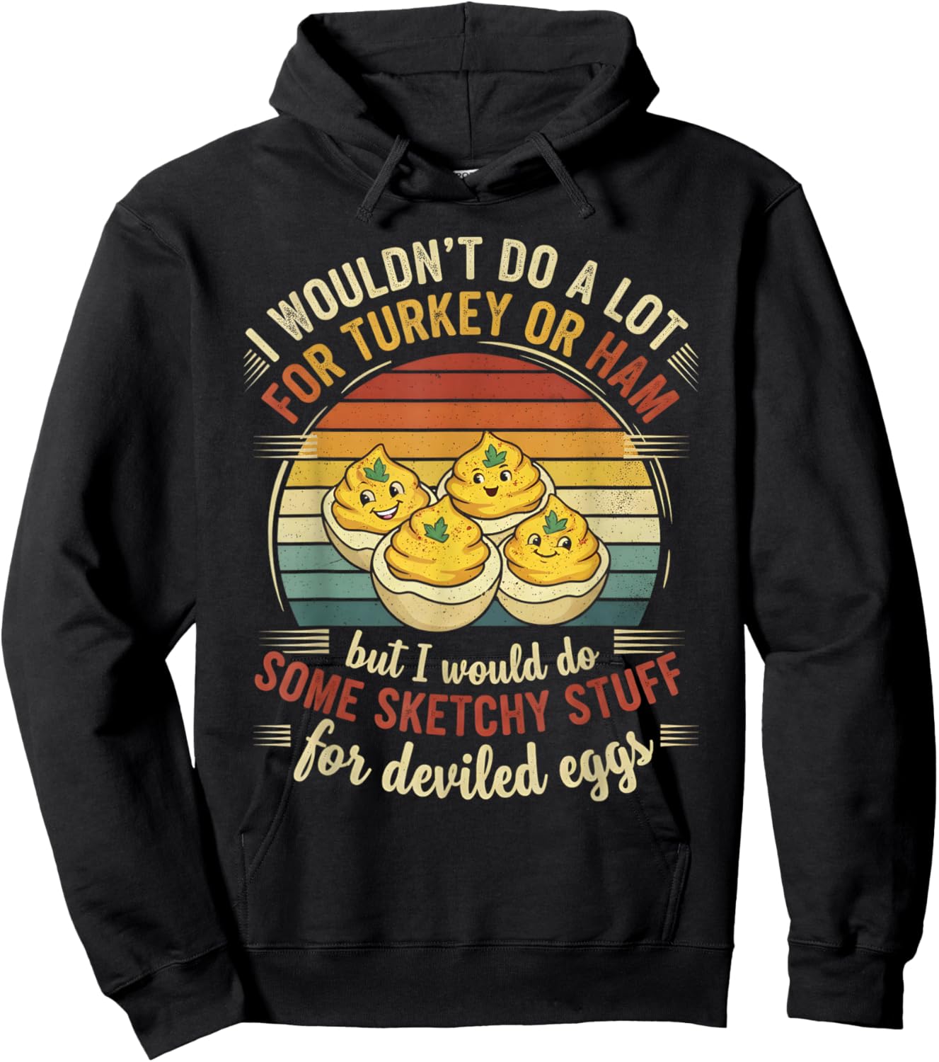I Wouldn't Do A Lot for Turkey Or Ham But I Would Do Sketchy Hoodie - Hoodie | Black