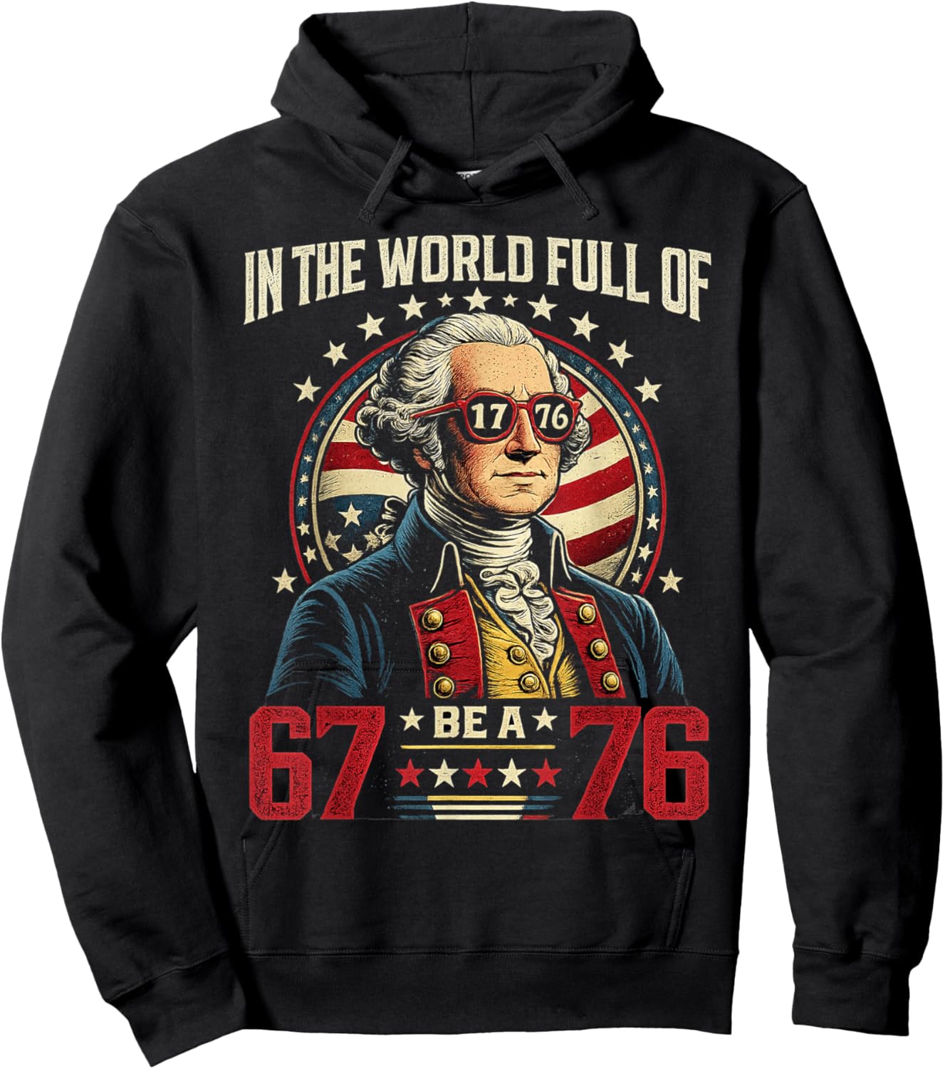 in The World Full of 67 to Be A 76 George Washington 67 Meme Hoodie - Hoodie | Black