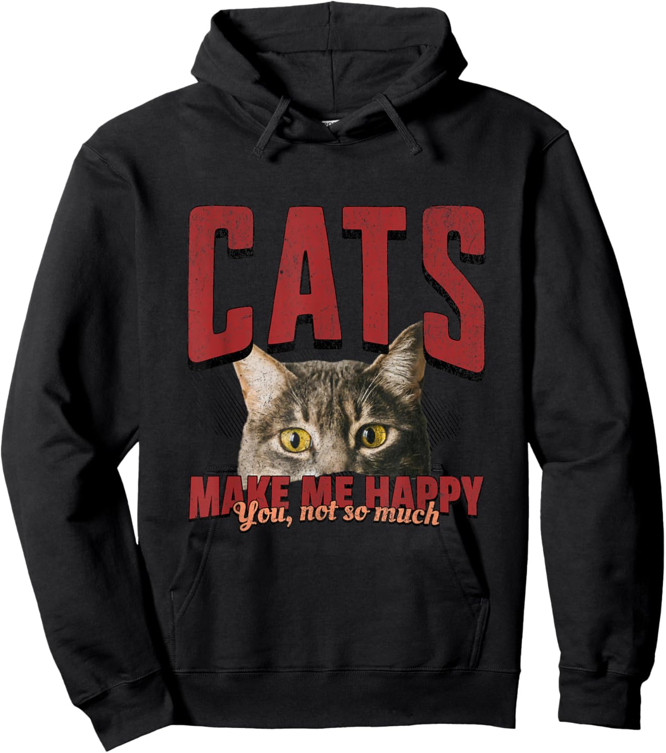 Funny Cat Shirt – Cats Make Me Happy You Not So Much Hoodie - Hoodie | Black