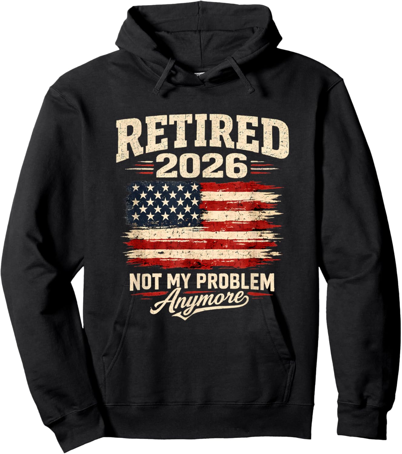 Retired 2026 not My Problem Anymore US Flag Men Hoodie - Hoodie | Black