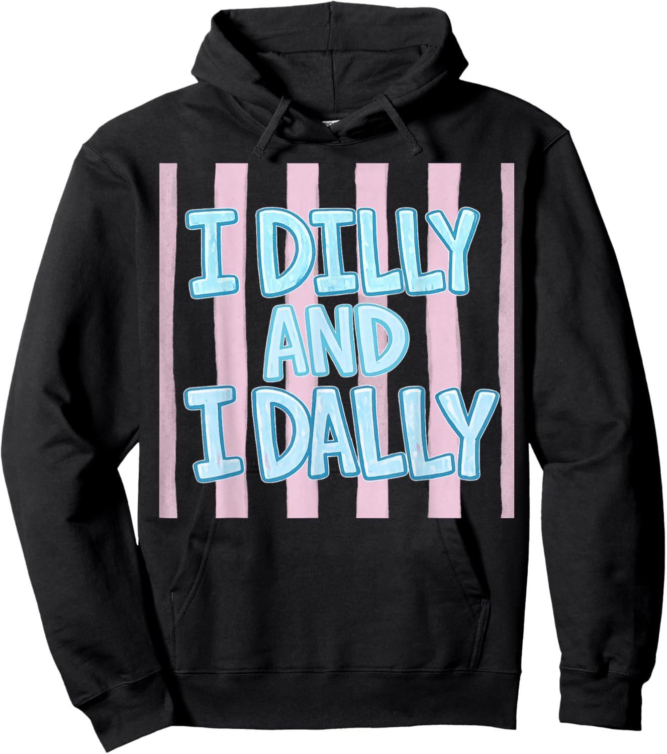 I Dilly and I Dally Cute Dilly Dallying and Girls Hoodie - Hoodie | Black