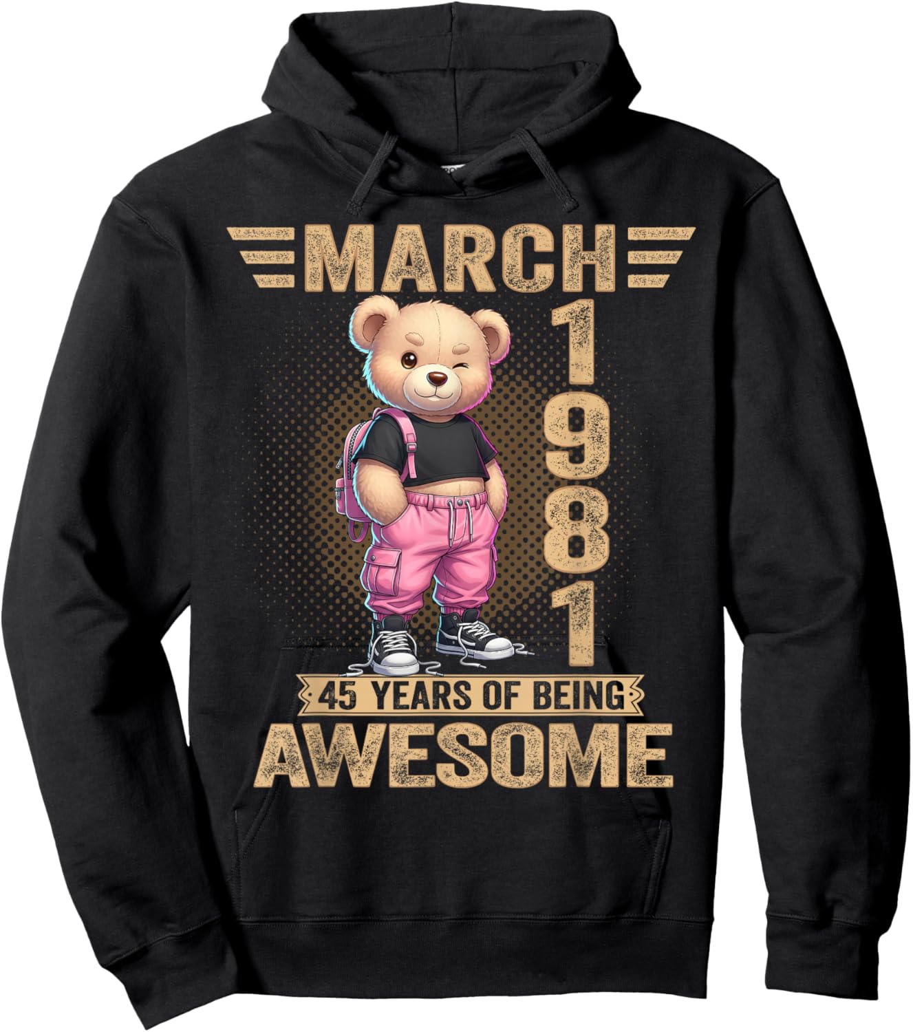 March 1981 45th Birthday 45 Year Teddy Bear Being Awesome Hoodie - Hoodie | Black