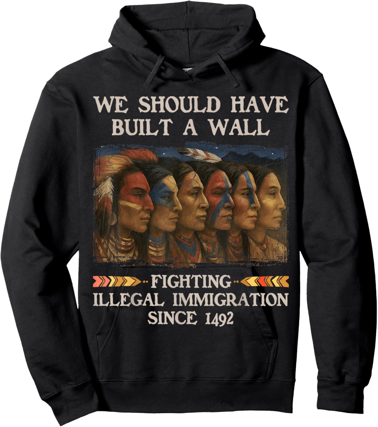 We Should Have Built a Wall Since 1492 Native American Hoodie - Hoodie | Black