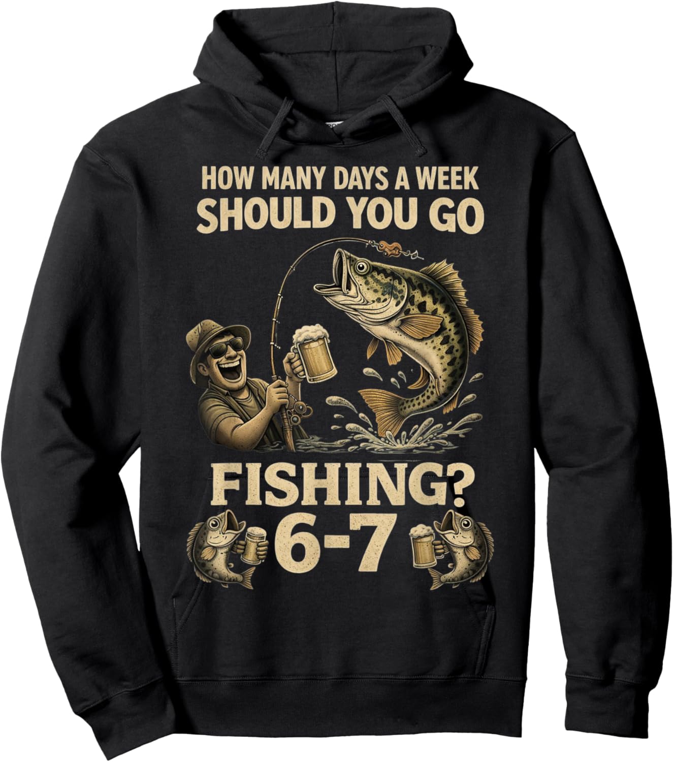 How Many Days A Week Should You Go Fishing 6-7 Funny Meme 67 Hoodie - Hoodie | Black